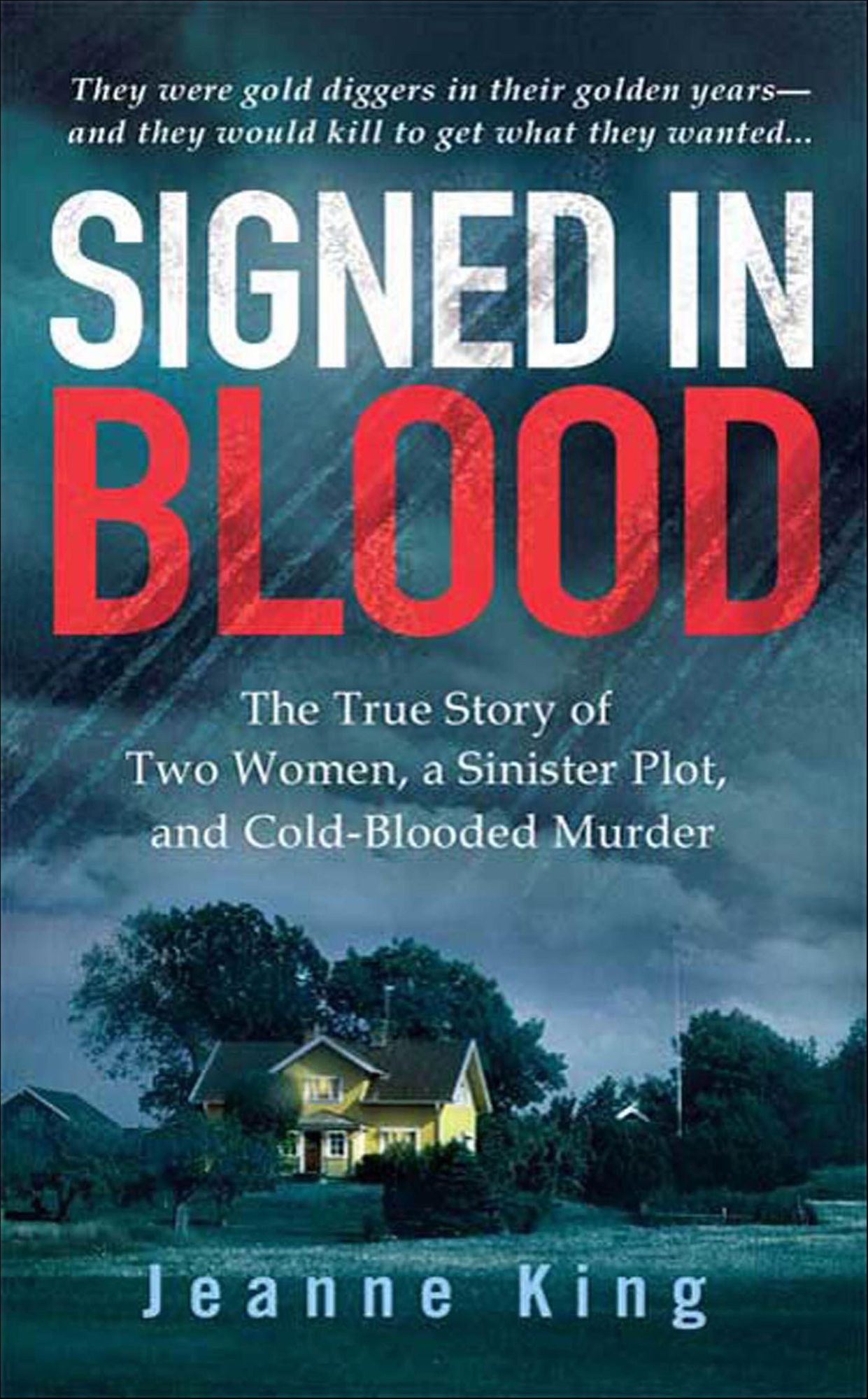 Signed in Blood: The True Story of Two Women, a Sinister Plot, and Cold Blooded Murder