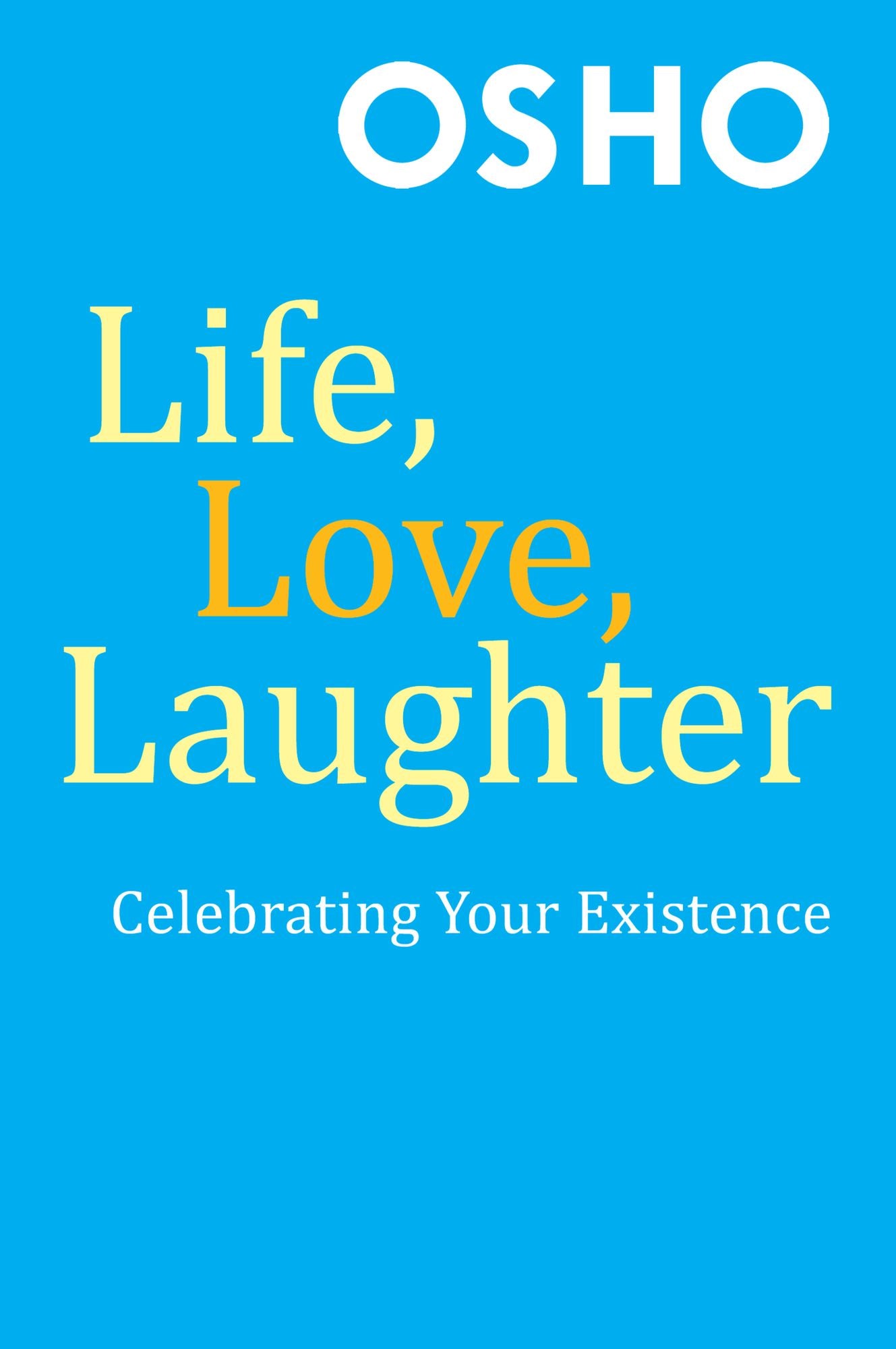 Life, Love, Laughter: Celebrating Your Existence