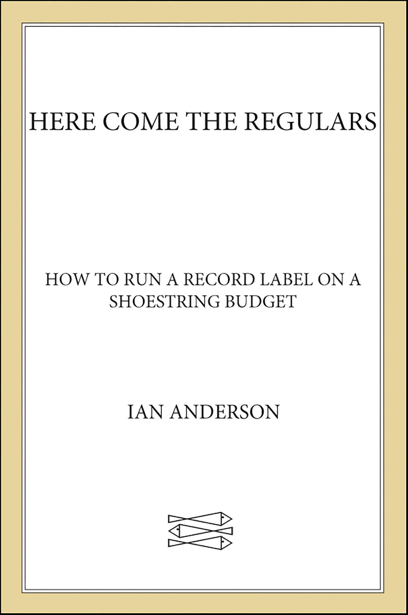 Here Come the Regulars: How to Run a Record Label on a Shoestring Budget