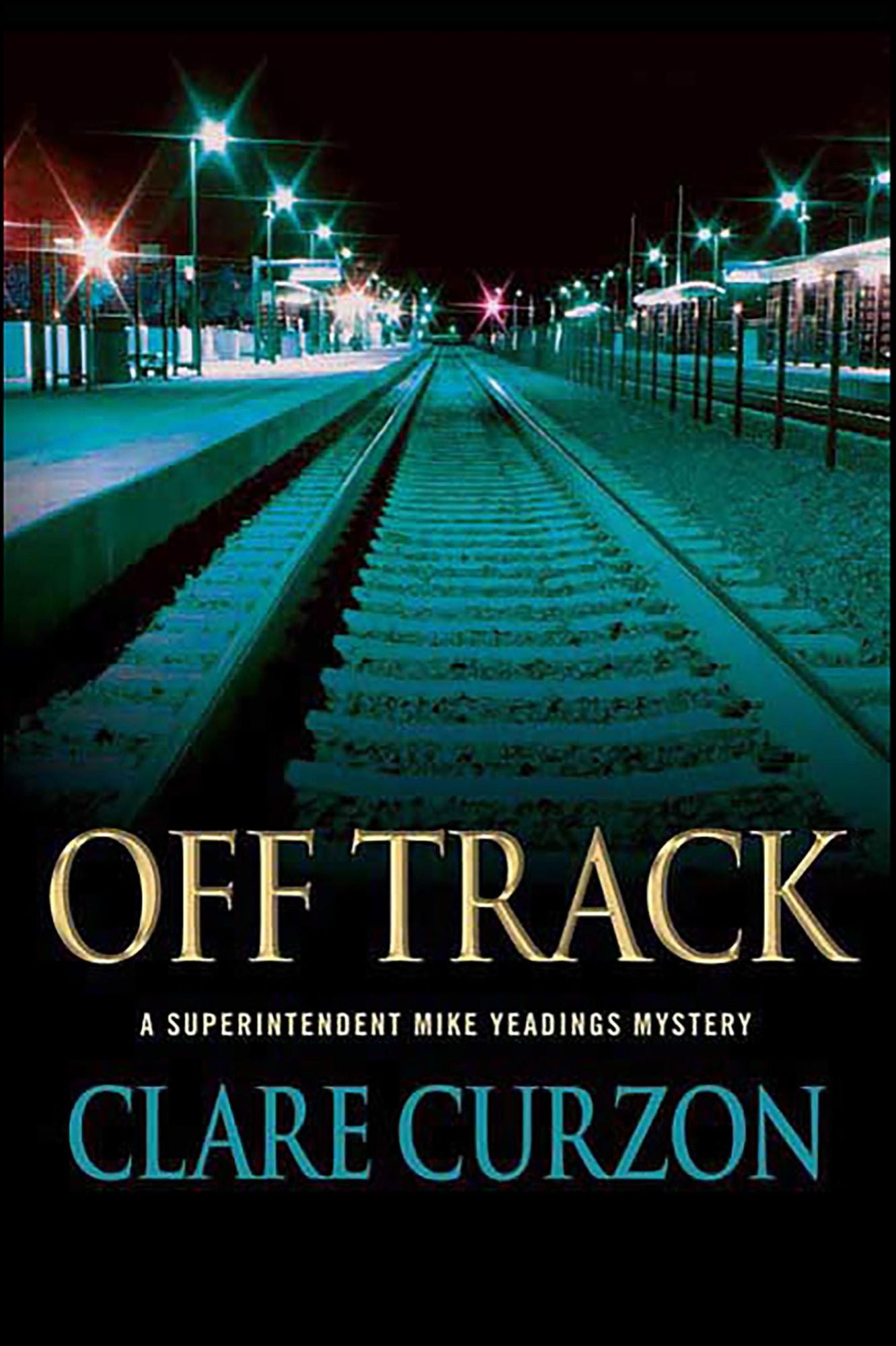 Off Track: A Superintendent Mike Yeadings Mystery