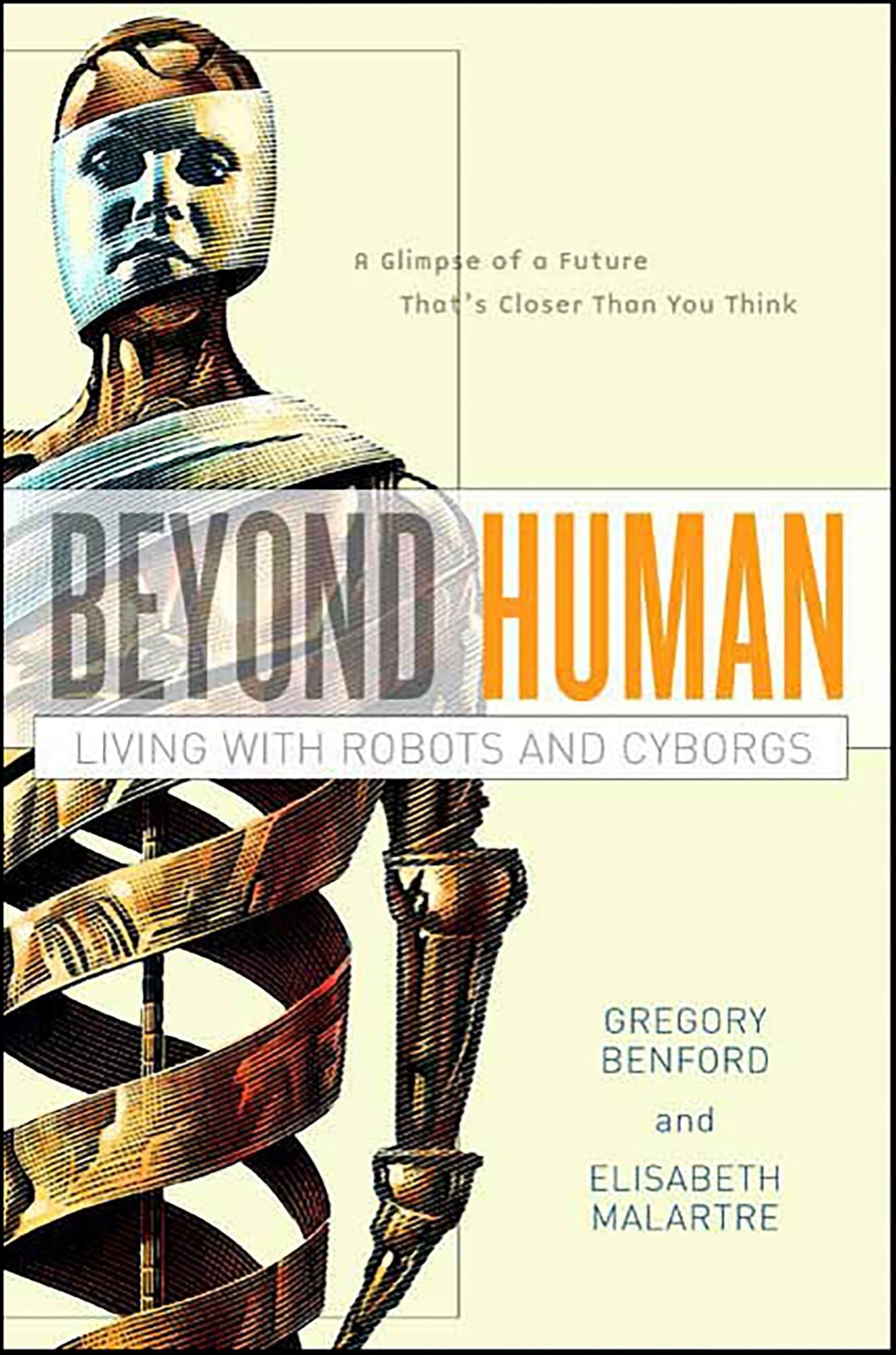 Beyond Human: Living with Robots and Cyborgs