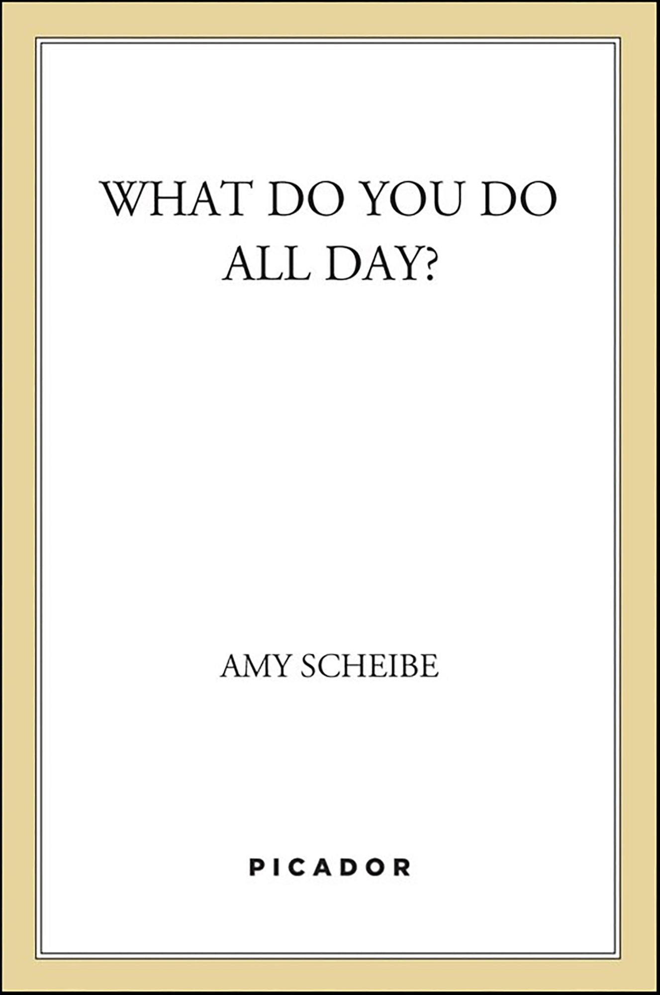 What Do You Do All Day?: A Novel