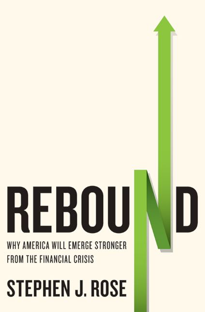 Rebound: Why America Will Emerge Stronger From the Financial Crisis