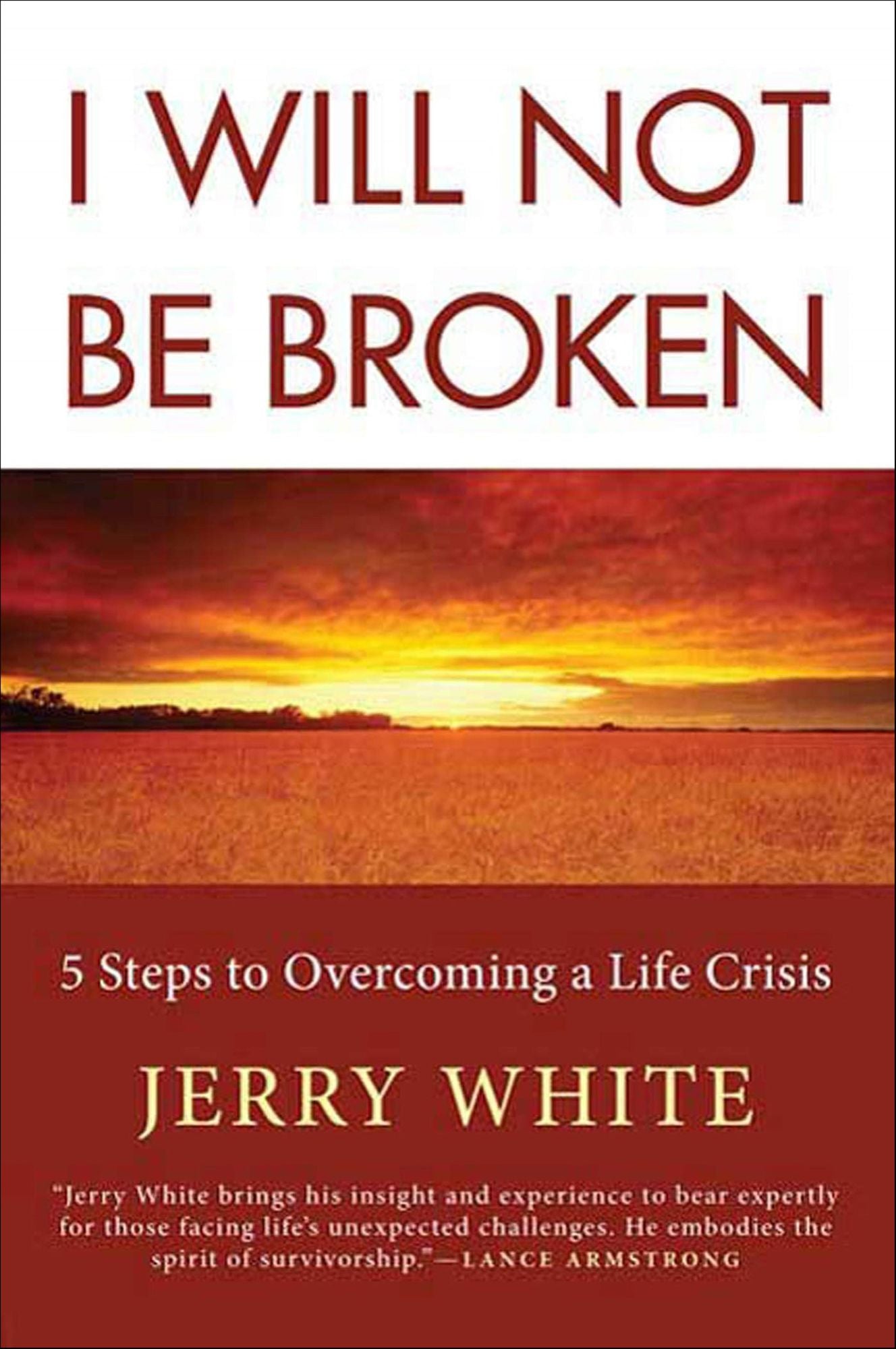 I Will Not Be Broken: Five Steps to Overcoming a Life Crisis