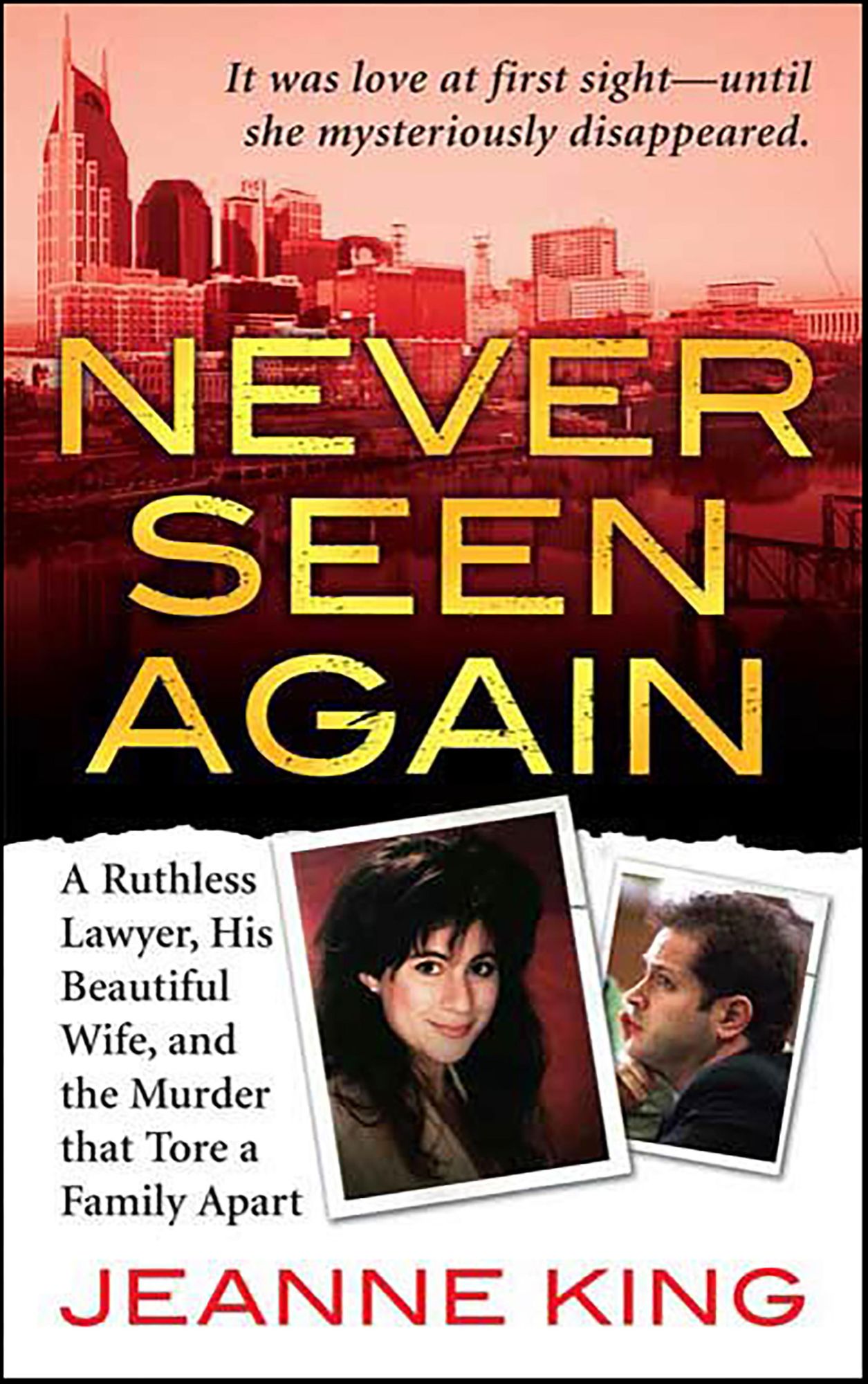 Never Seen Again: A Ruthless Lawyer, His Beautiful Wife, and the Murder that Tore a Family Apart