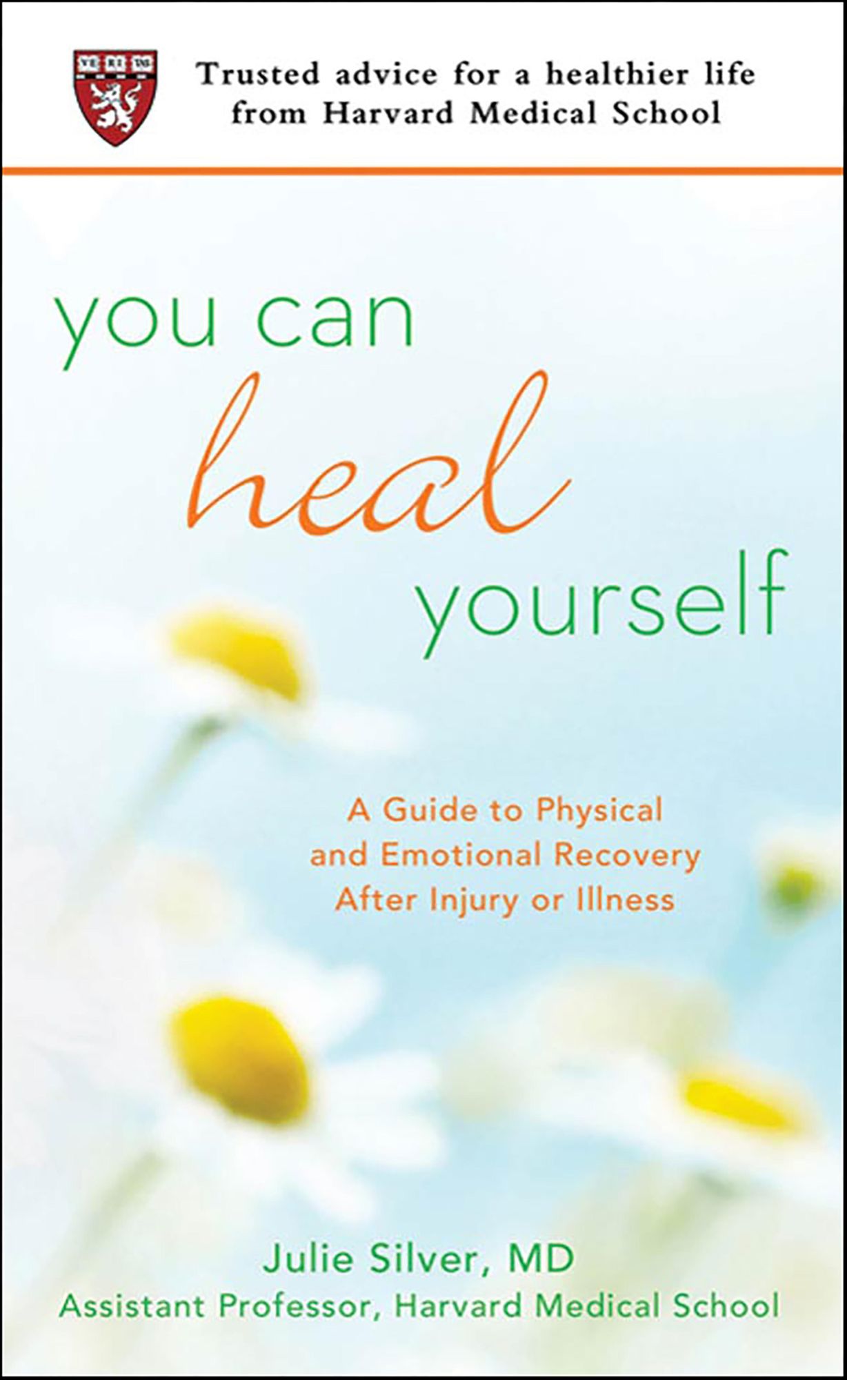 You Can Heal Yourself: A Guide to Physical and Emotional Recovery After Injury or Illness