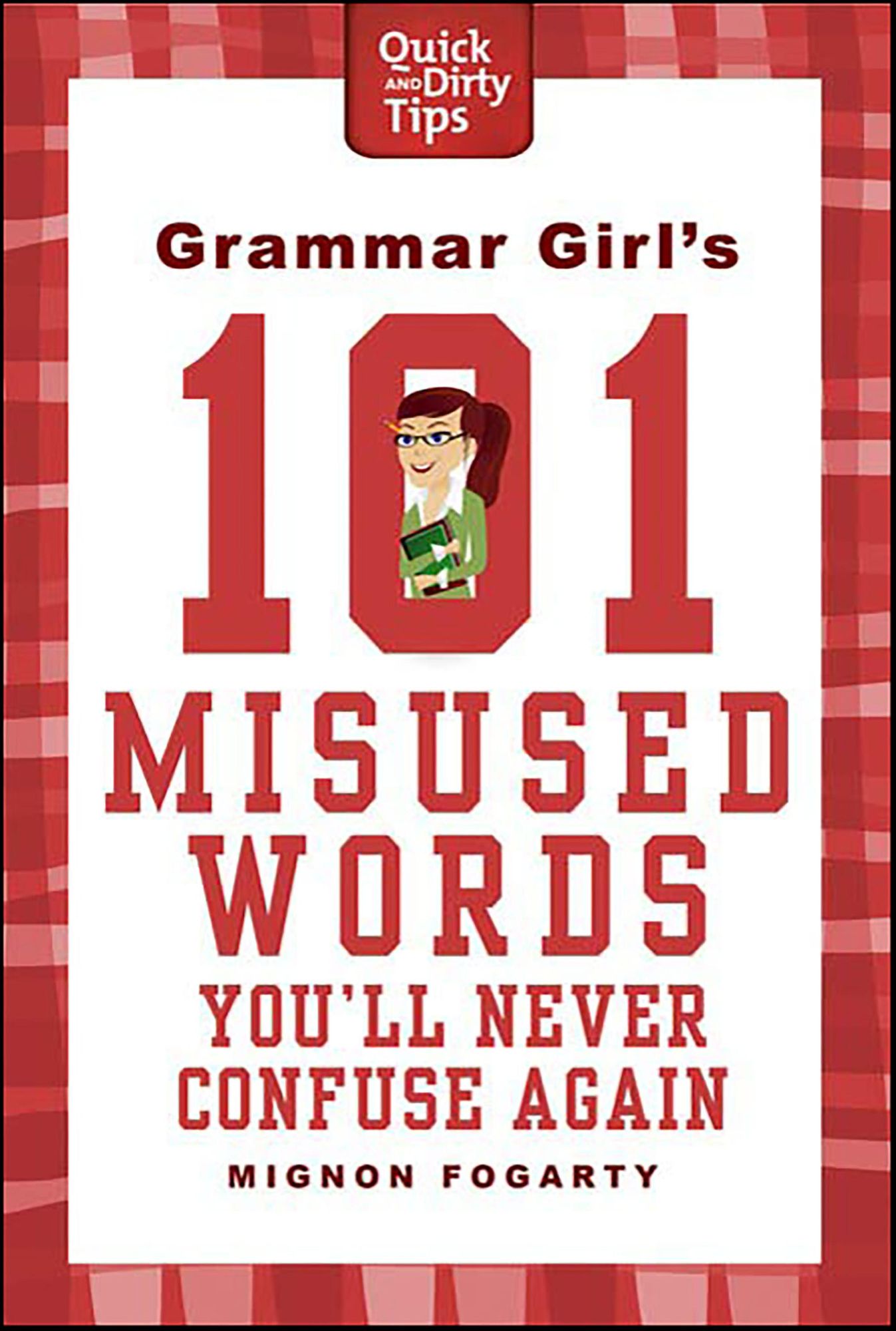 Grammar Girl's 101 Misused Words You'll Never Confuse Again