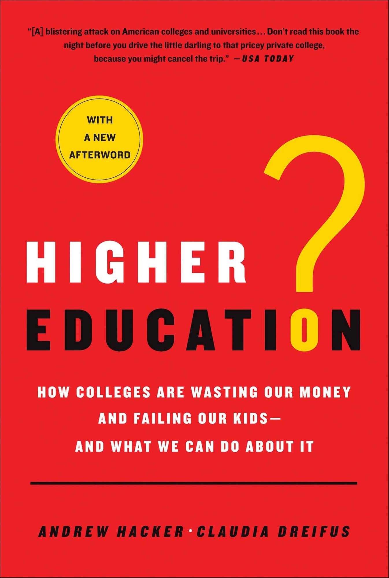 Higher Education?: How Colleges Are Wasting Our Money and Failing Our Kids-and What We Can Do About It