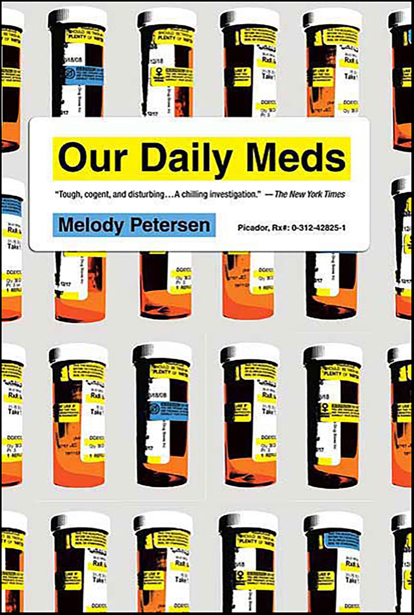 Our Daily Meds: How the Pharmaceutical Companies Transformed Themselves into Slick Marketing Machines and Hooked the Nation on Prescription Drugs