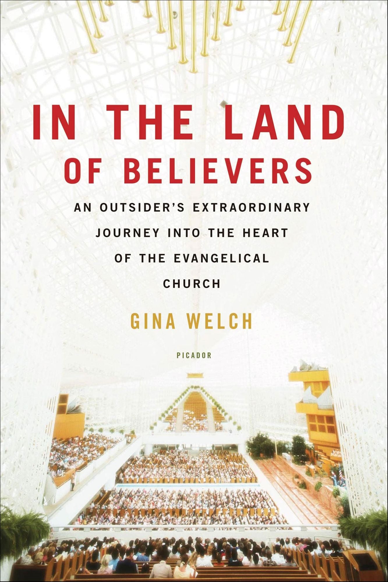 In the Land of Believers: An Outsider's Extraordinary Journey into the Heart of the Evangelical Church