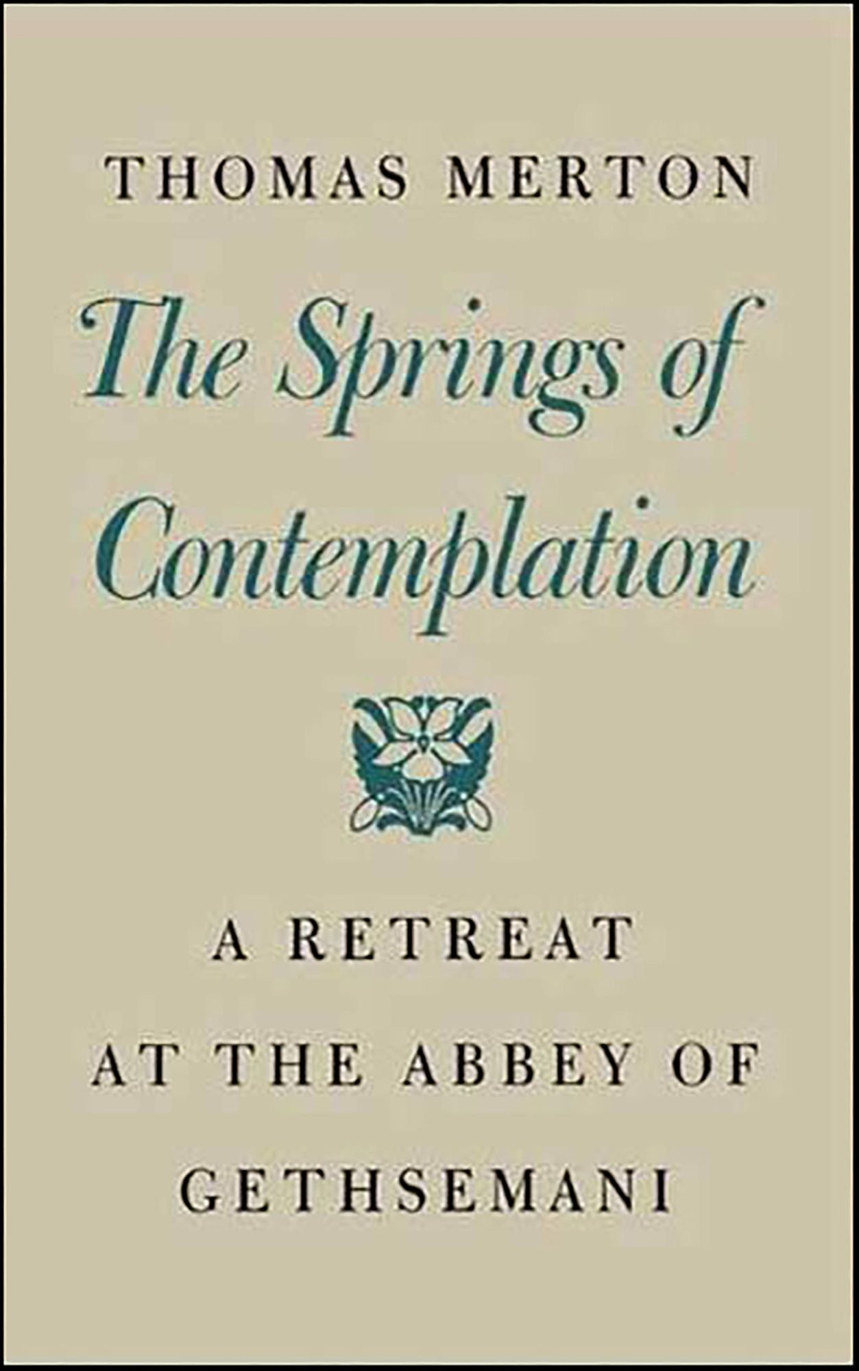 The Springs of Contemplation: A Retreat at the Abbey of Gethsemani
