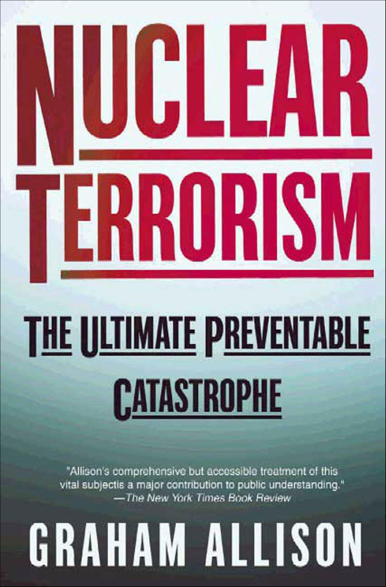 Nuclear Terrorism: The Ultimate Preventable Catastrophe