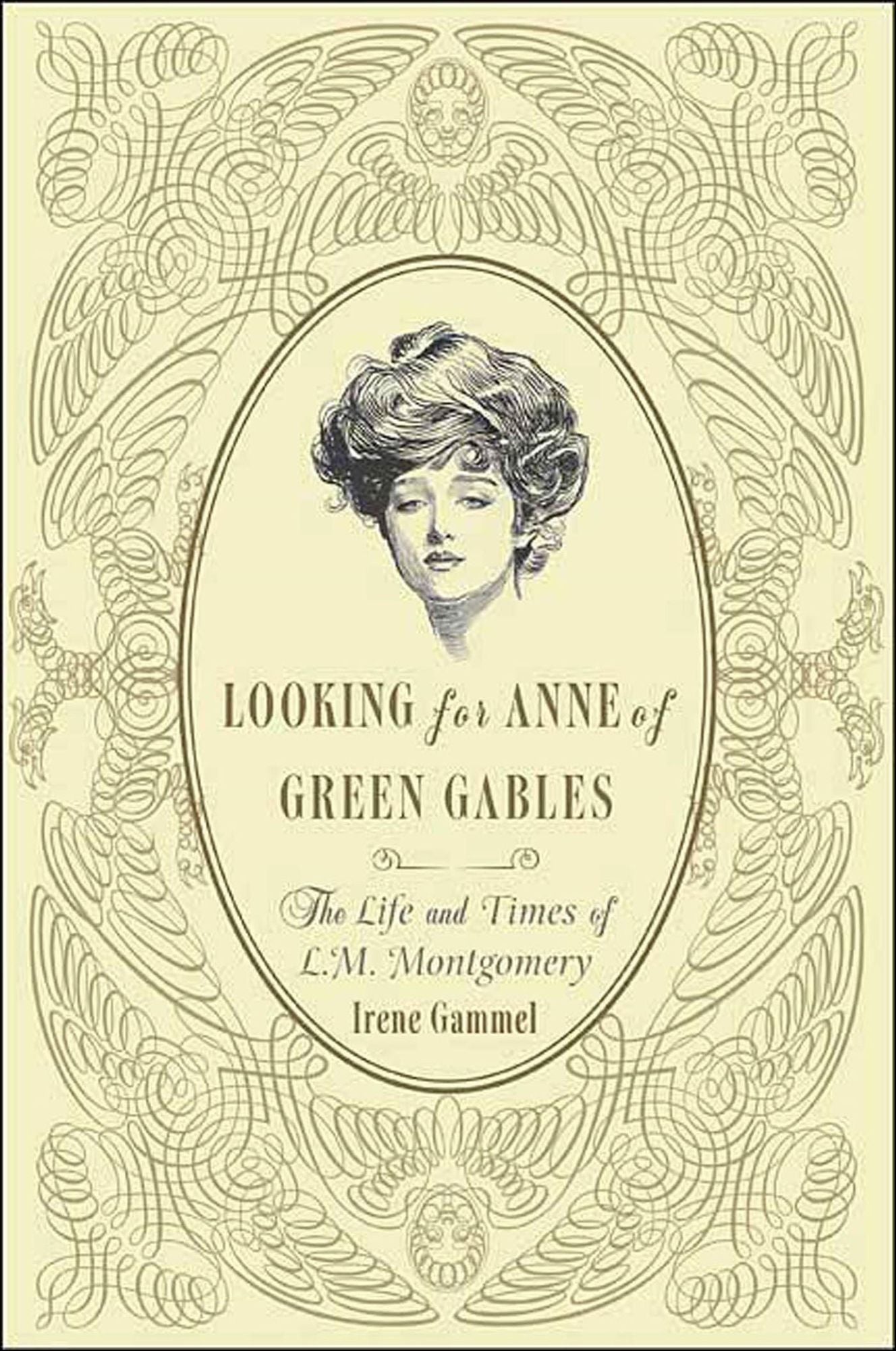 Looking for Anne of Green Gables: The Life and Times of L. M. Montgomery