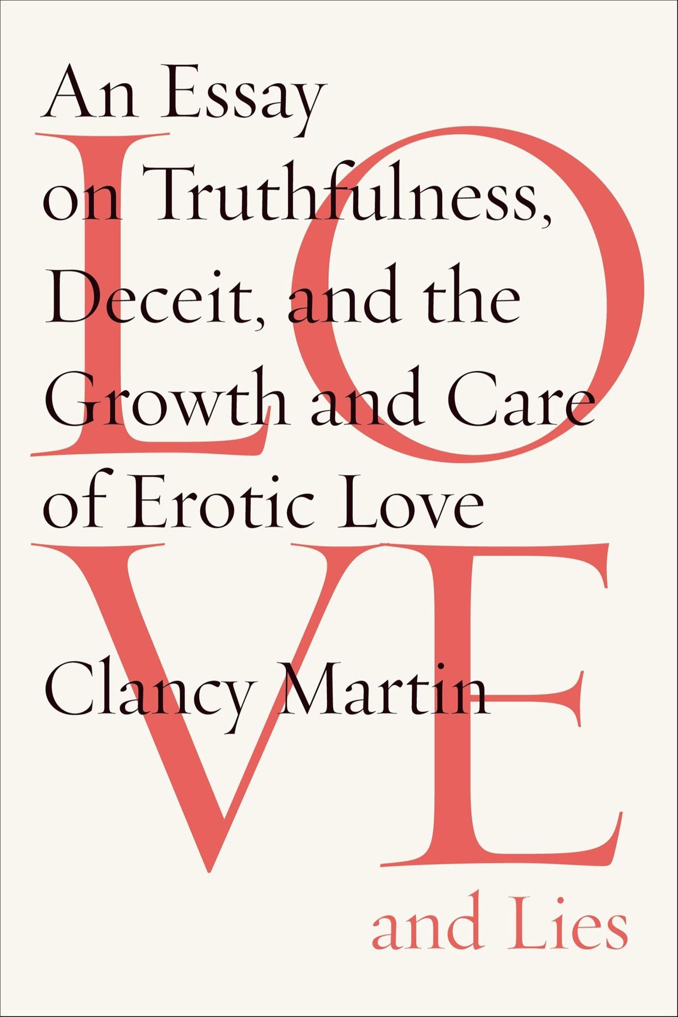 Love and Lies: An Essay on Truthfulness, Deceit, and the Growth and Care of Erotic Love