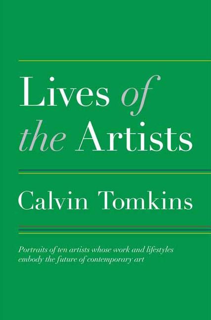 Lives of the Artists: Portraits of Ten Artists Whose Work and Lifestyles Embody the Future of Contemporary Art