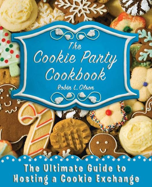 The Cookie Party Cookbook: The Ultimate Guide to Hosting a Cookie Exchange