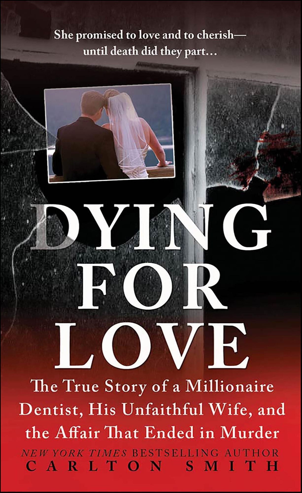 Dying for Love: The True Story of a Millionaire Dentist, his Unfaithful Wife, and the Affair that Ended in Murder
