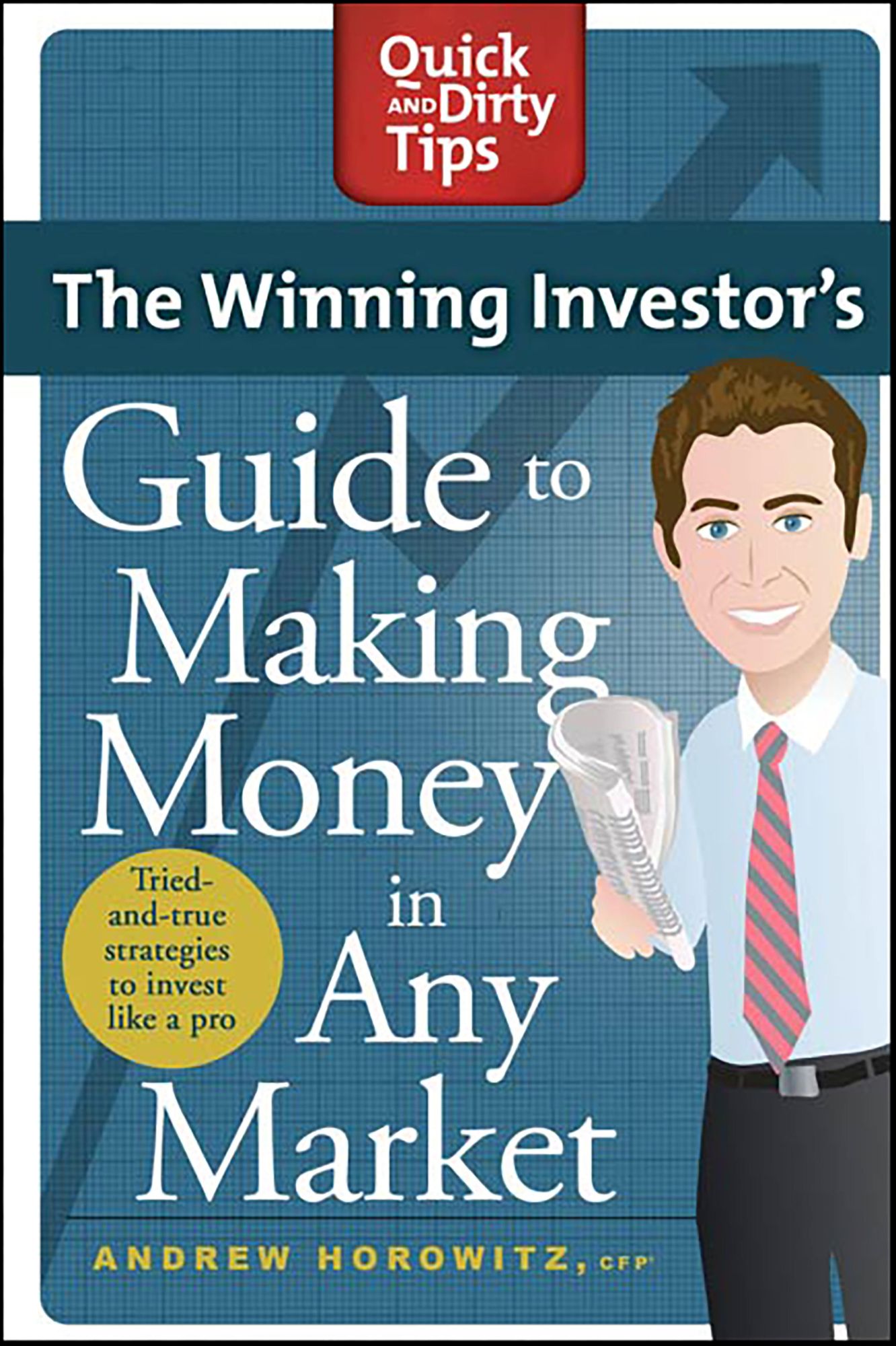 The Winning Investor's Guide to Making Money in Any Market: Tried and True Strategies to Invest Like a Pro