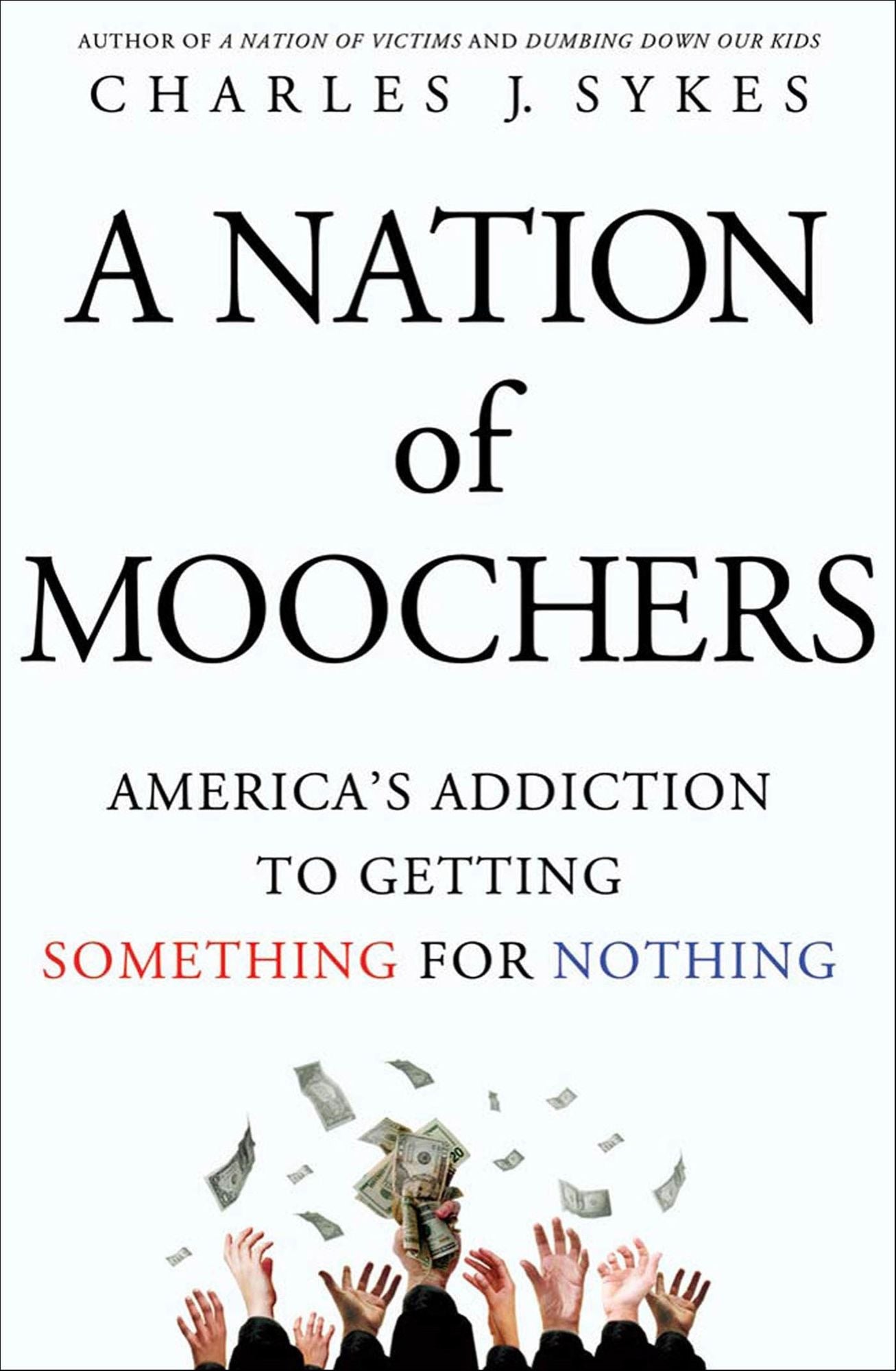 A Nation of Moochers: America's Addiction to Getting Something for Nothing