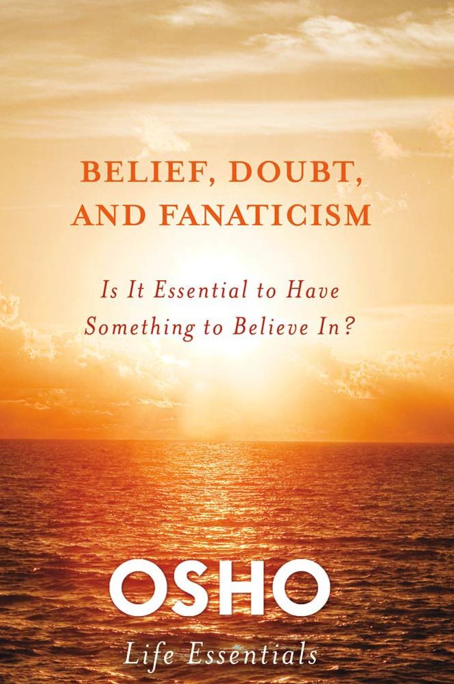 Belief, Doubt, and Fanaticism: Is It Essential to Have Something to Believe In?