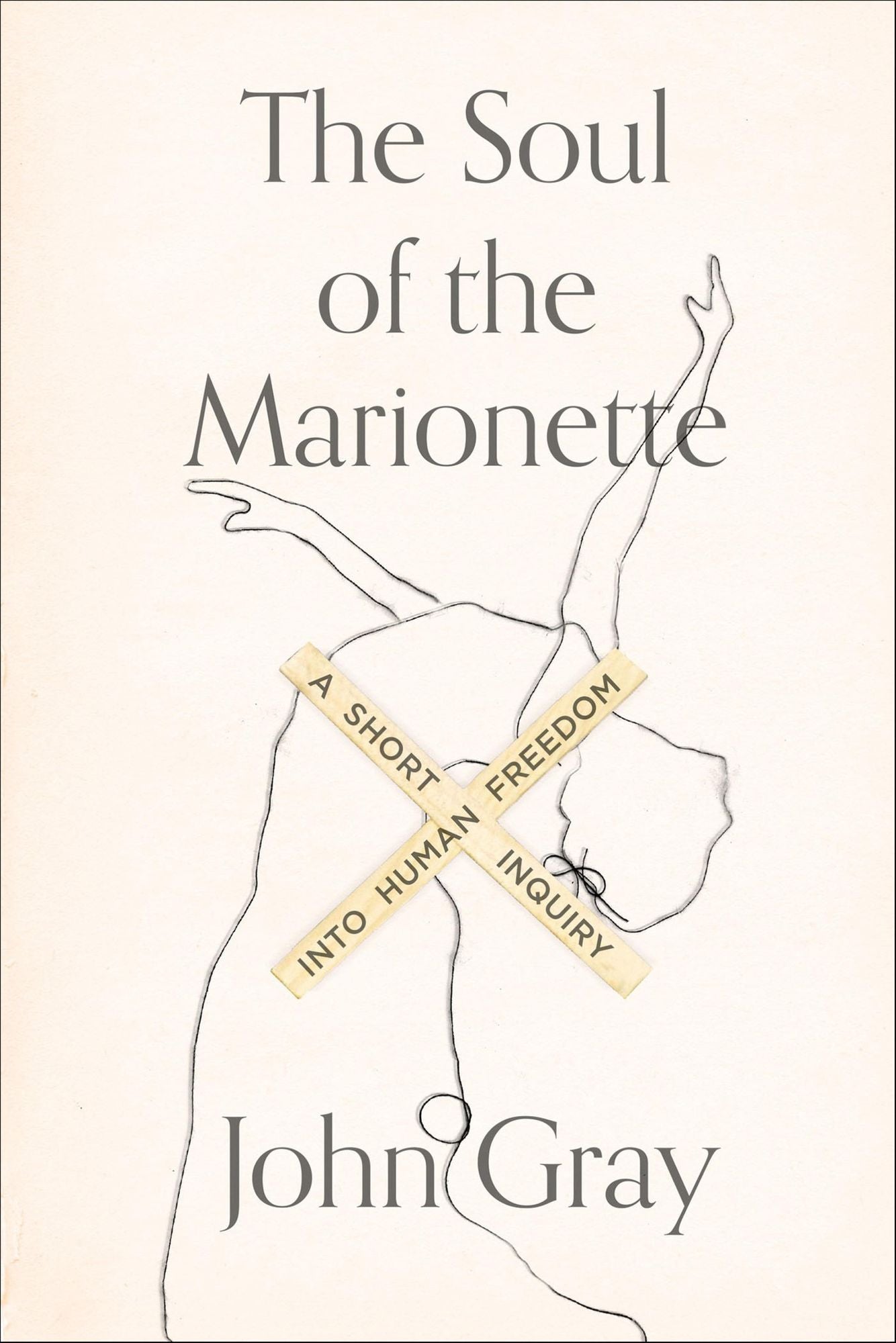The Soul of the Marionette: A Short Inquiry into Human Freedom