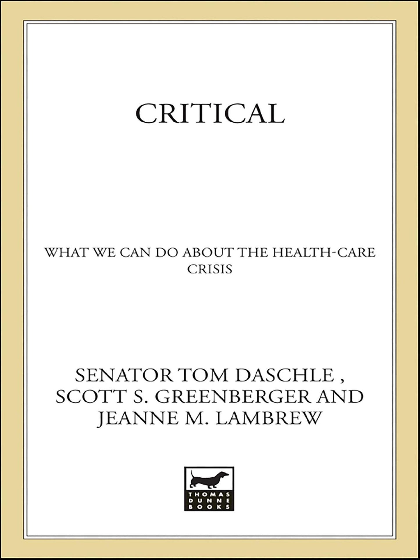 Critical: What We Can Do About the Health-Care Crisis