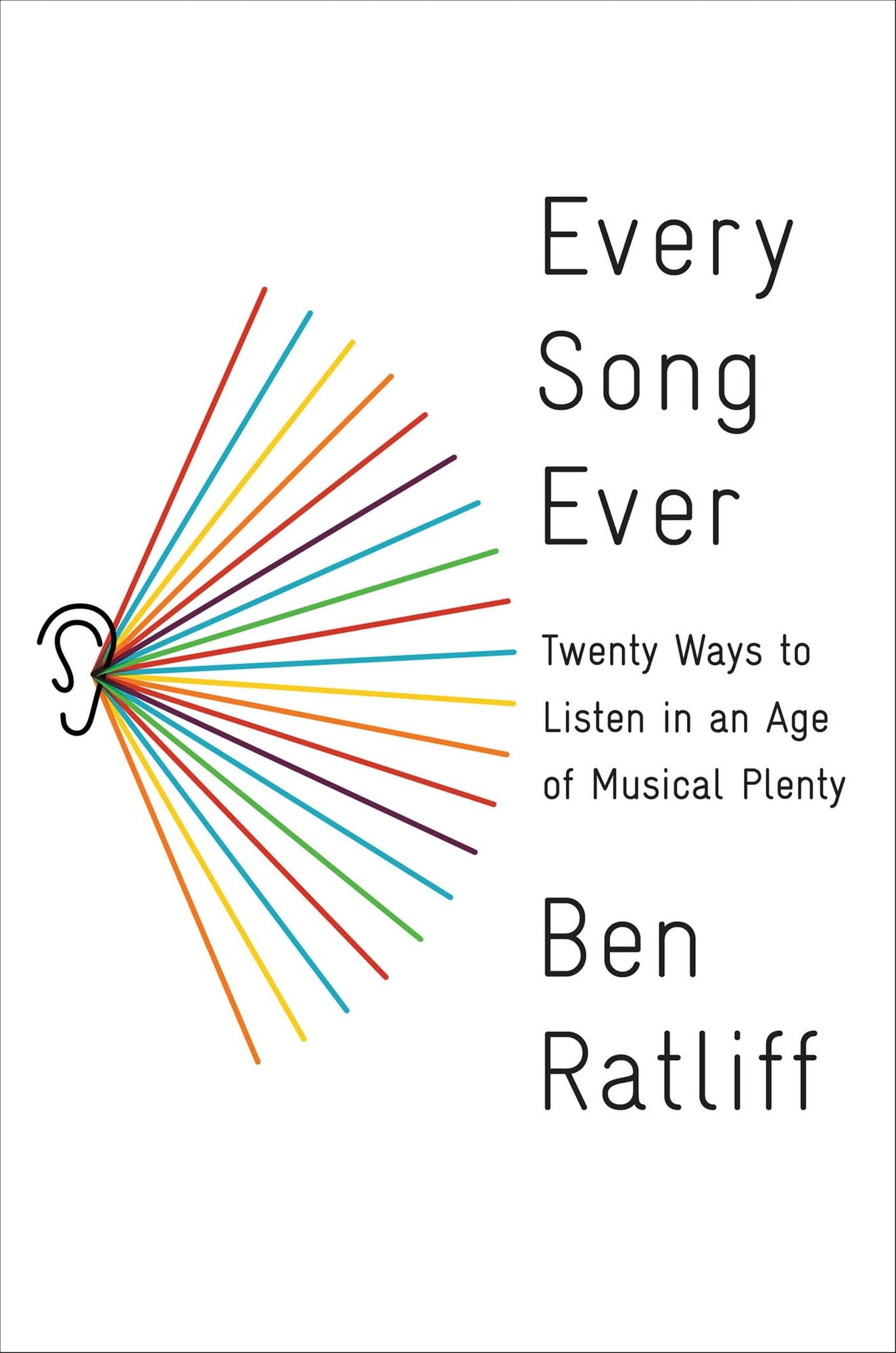 Every Song Ever: Twenty Ways to Listen in an Age of Musical Plenty