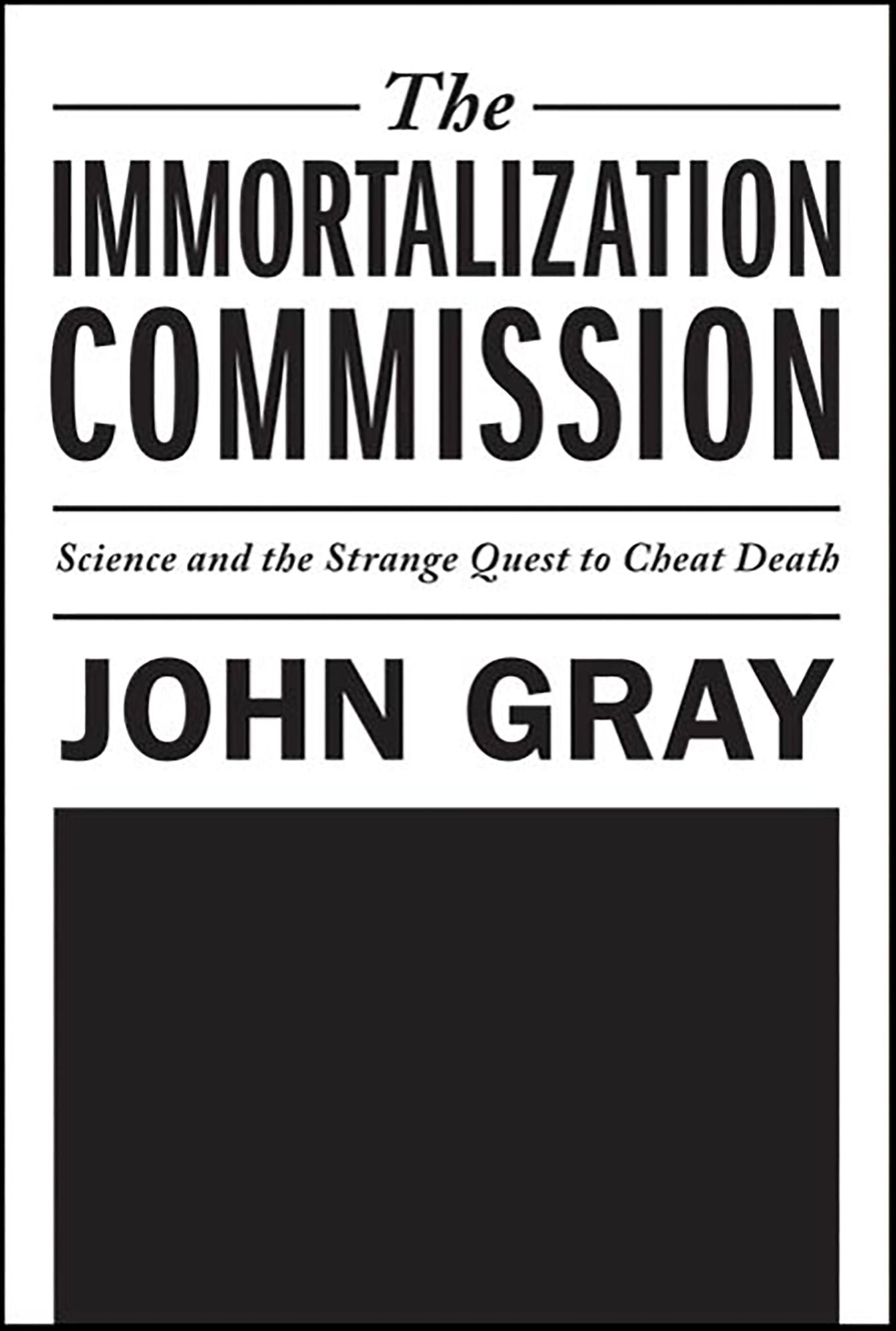 The Immortalization Commission: Science and the Strange Quest to Cheat Death