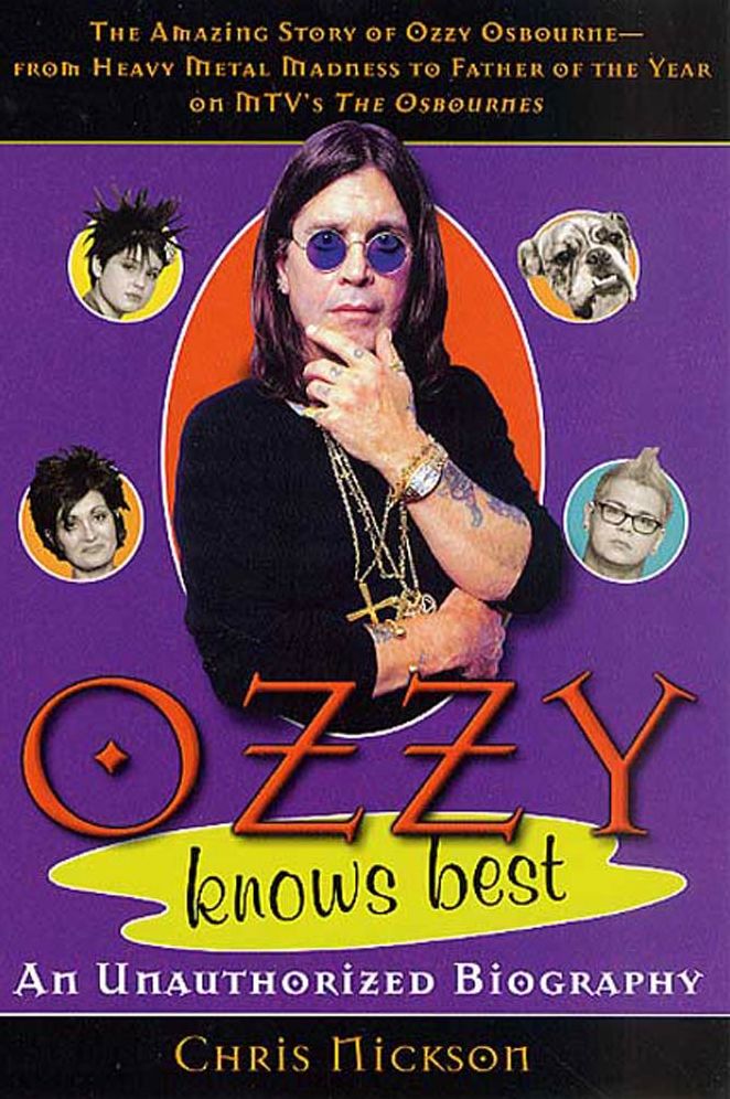 Ozzy Knows Best: The Amazing Story of Ozzy Osbourne, from Heavy Metal Madness to Father of the Year on MTV's "The Osbournes"