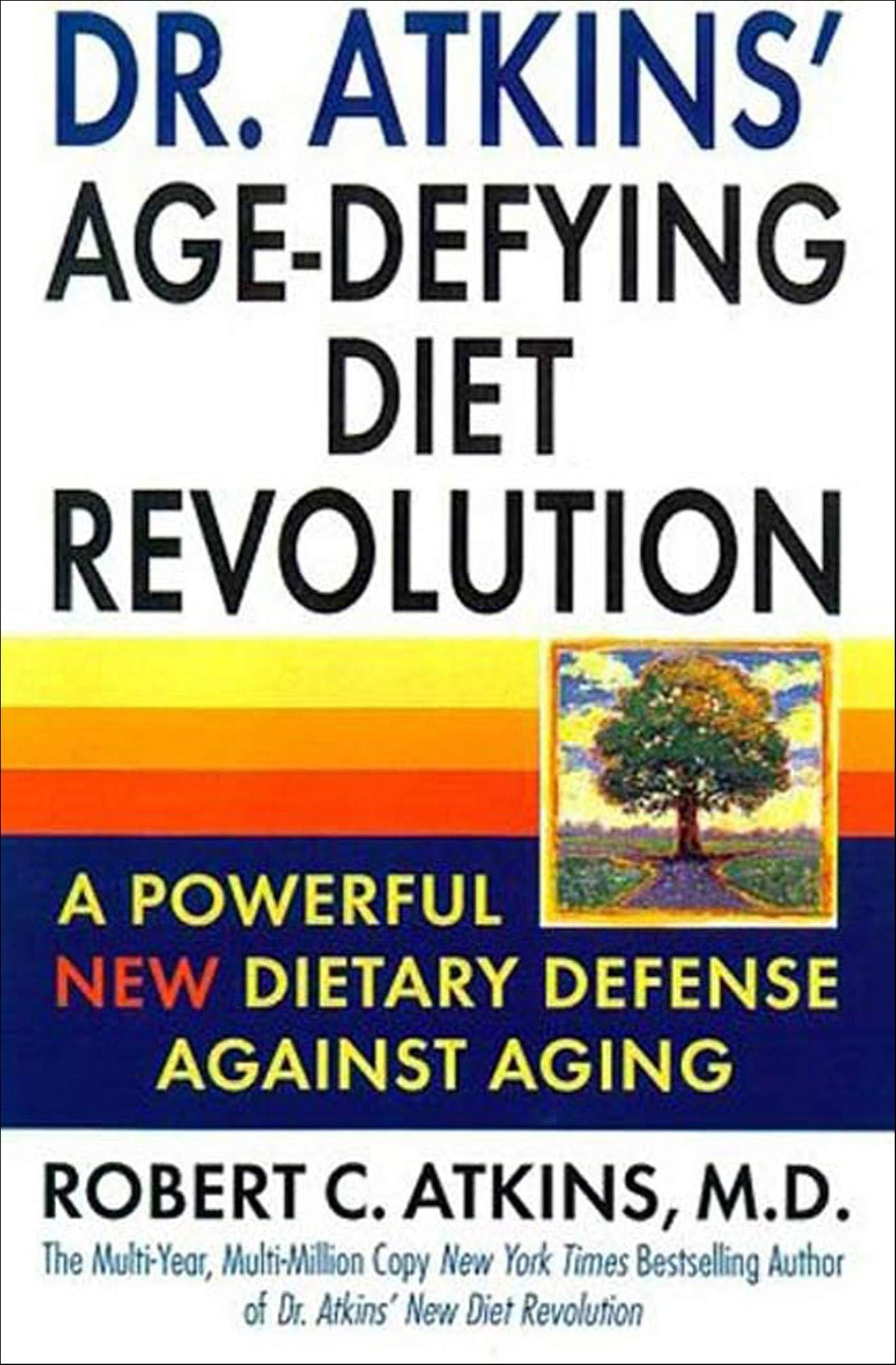 Dr. Atkins' Age-Defying Diet Revolution: A Powerful New Dietary Defense Against Ageing