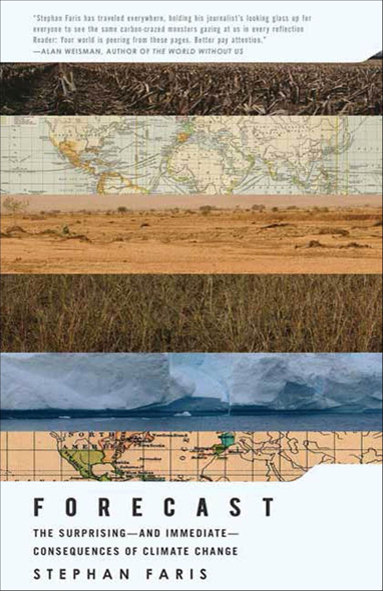 Forecast: The Consequences of Climate Change, from the Amazon to the Arctic, from Darfur to Napa Valley