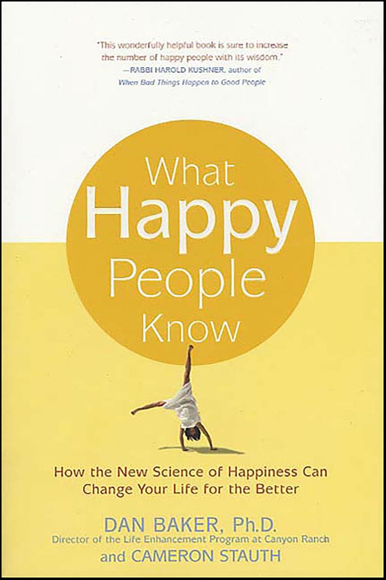 What Happy People Know: How the New Science of Happiness Can Change Your Life for the Better