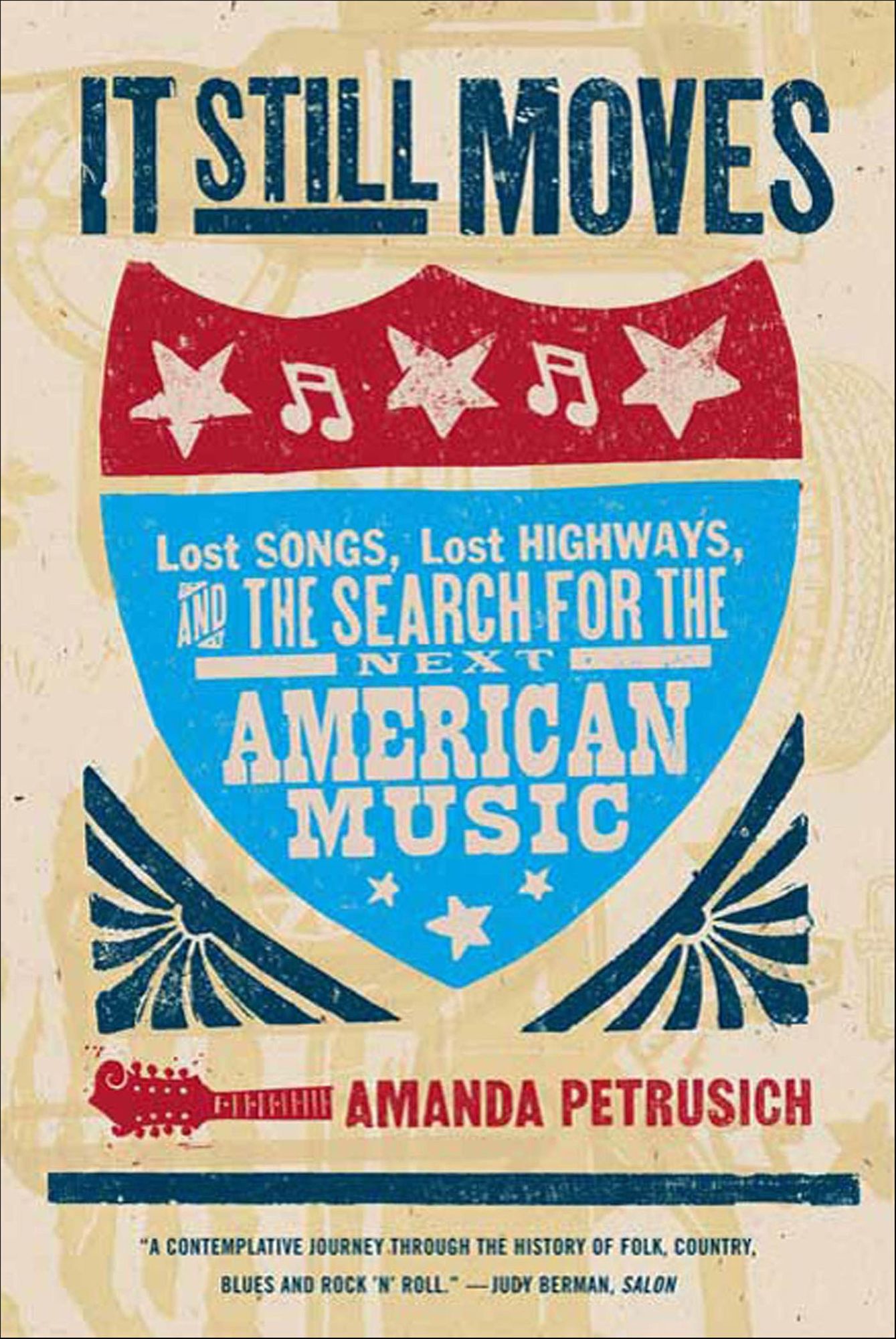 It Still Moves: Lost Songs, Lost Highways, and the Search for the Next American Music