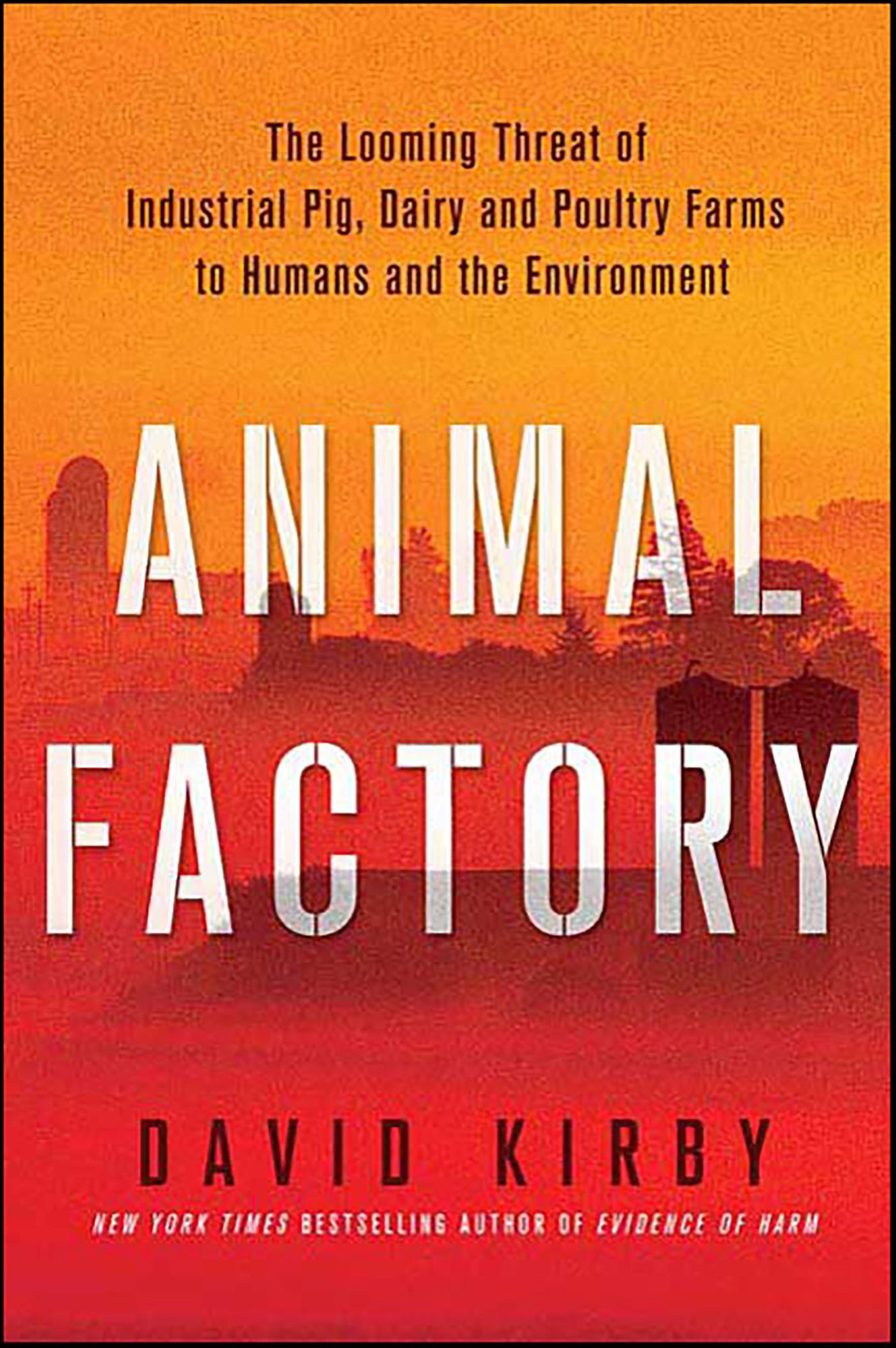 Animal Factory: The Looming Threat of Industrial Pig, Dairy, and Poultry Farms to Humans and the Environment