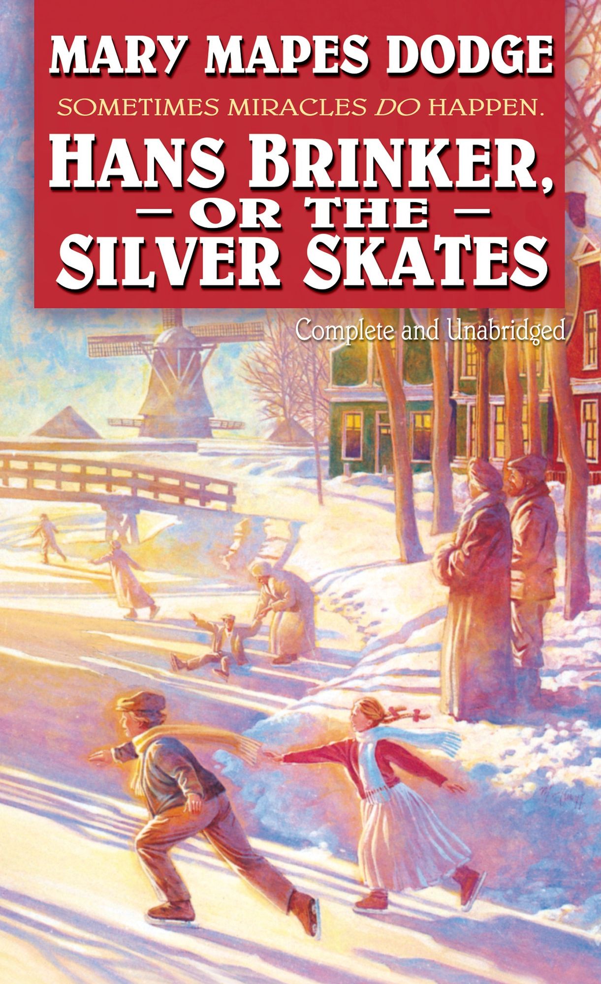 Hans Brinker or the Silver Skates: Complete and Unabridged
