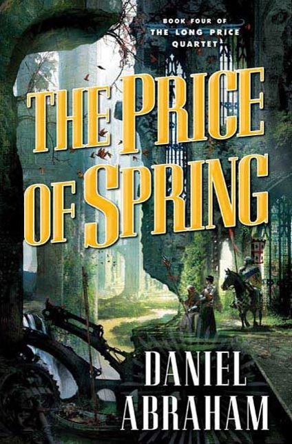 The Price of Spring: Book Four of The Long Price Quartet