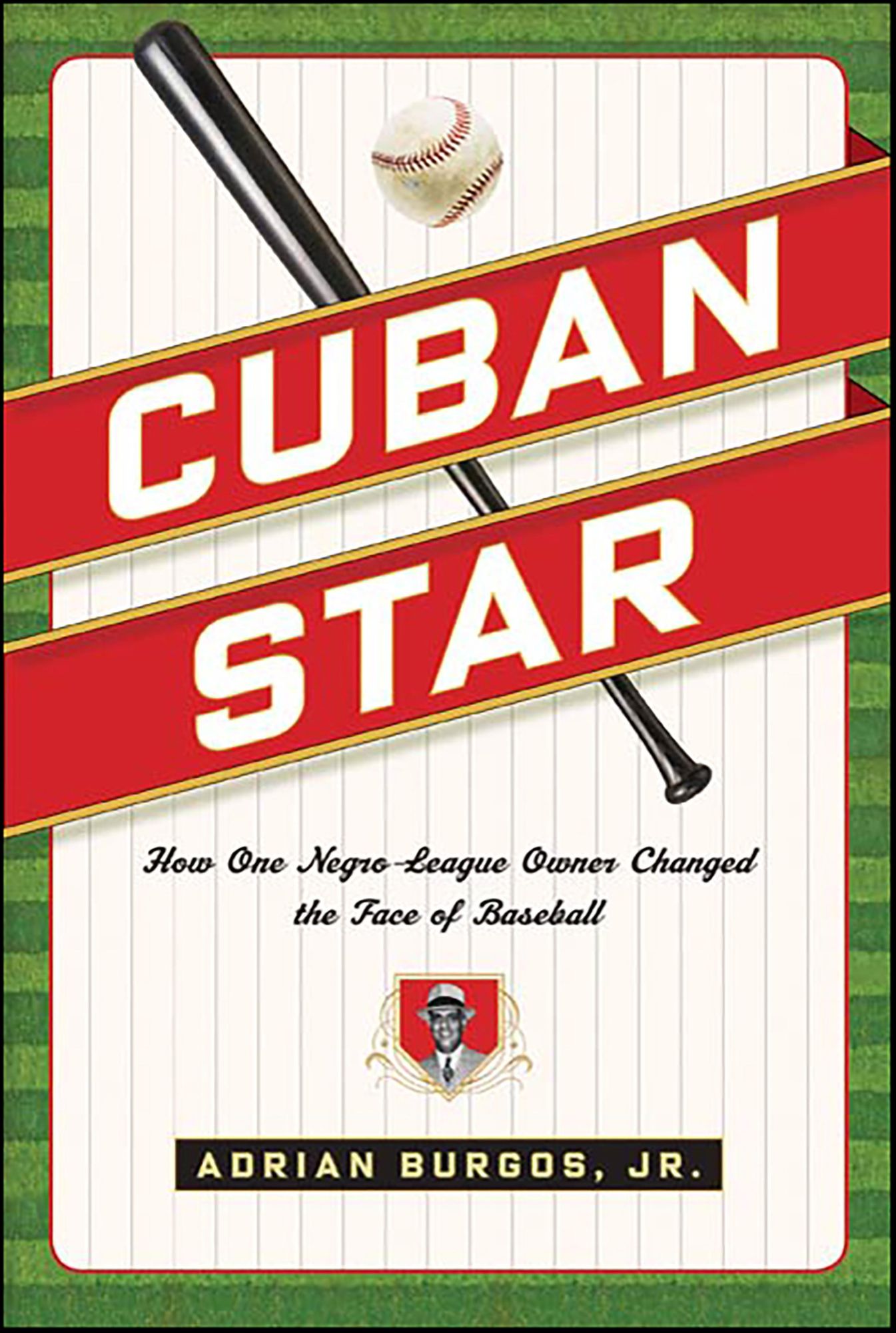 Cuban Star: How One Negro-League Owner Changed the Face of Baseball