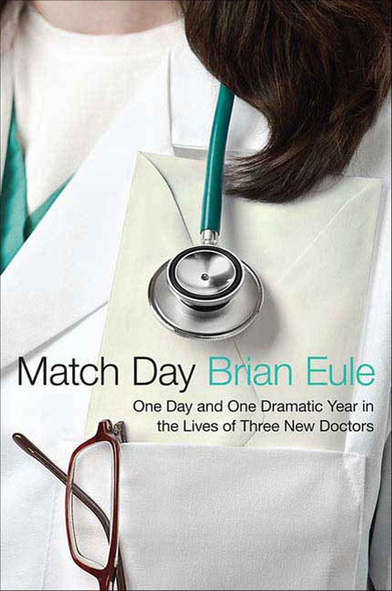 Match Day: One Day and One Dramatic Year in the Lives of Three New Doctors