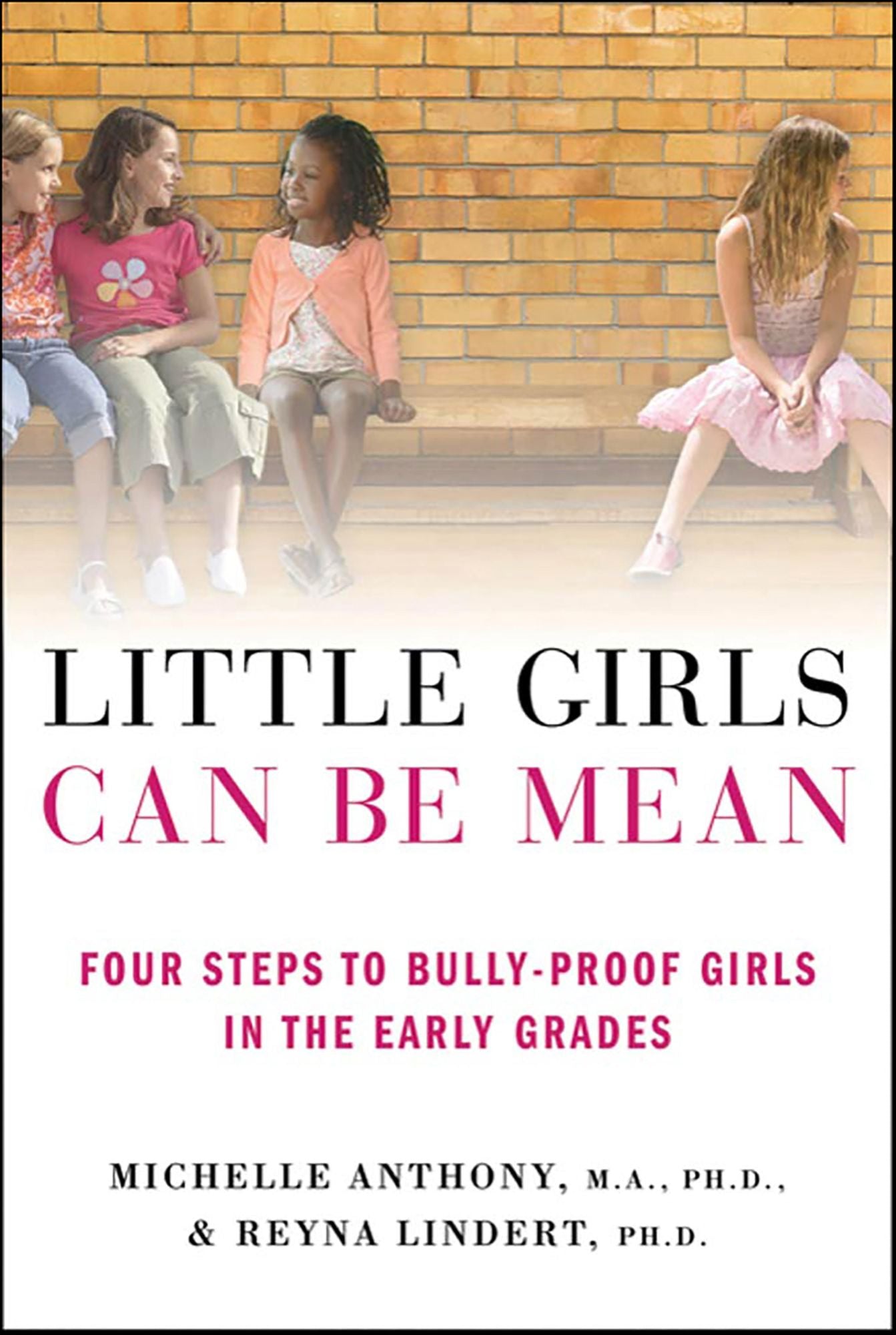 Little Girls Can Be Mean: Four Steps to Bully-proof Girls in the Early Grades