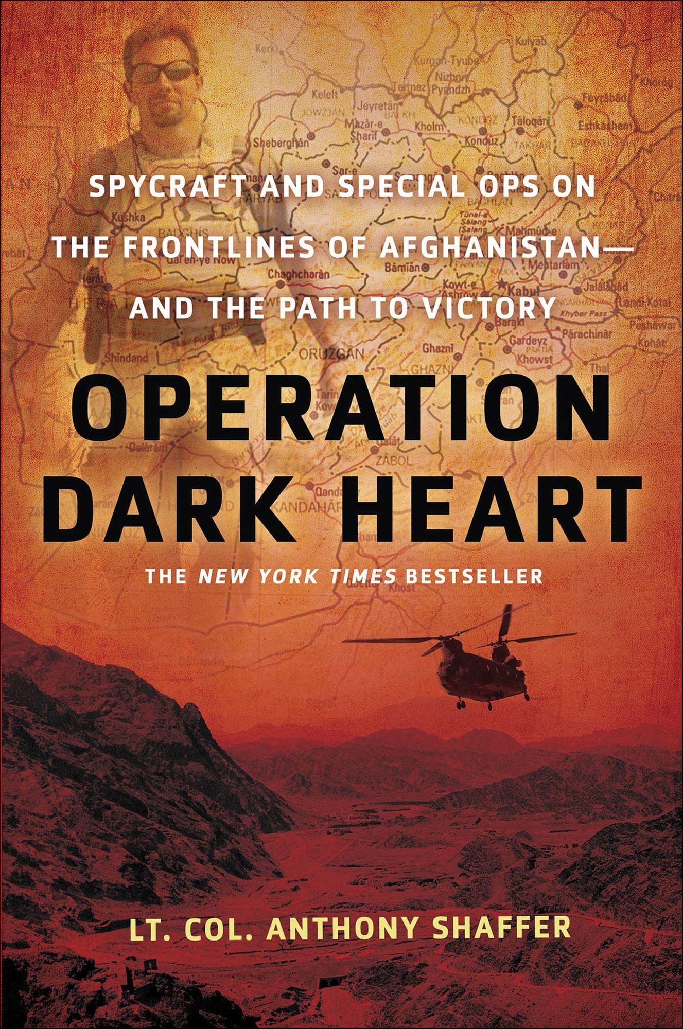 Operation Dark Heart: Spycraft and Special Ops on the Frontlines of Afghanistan -- and the Path to Victory