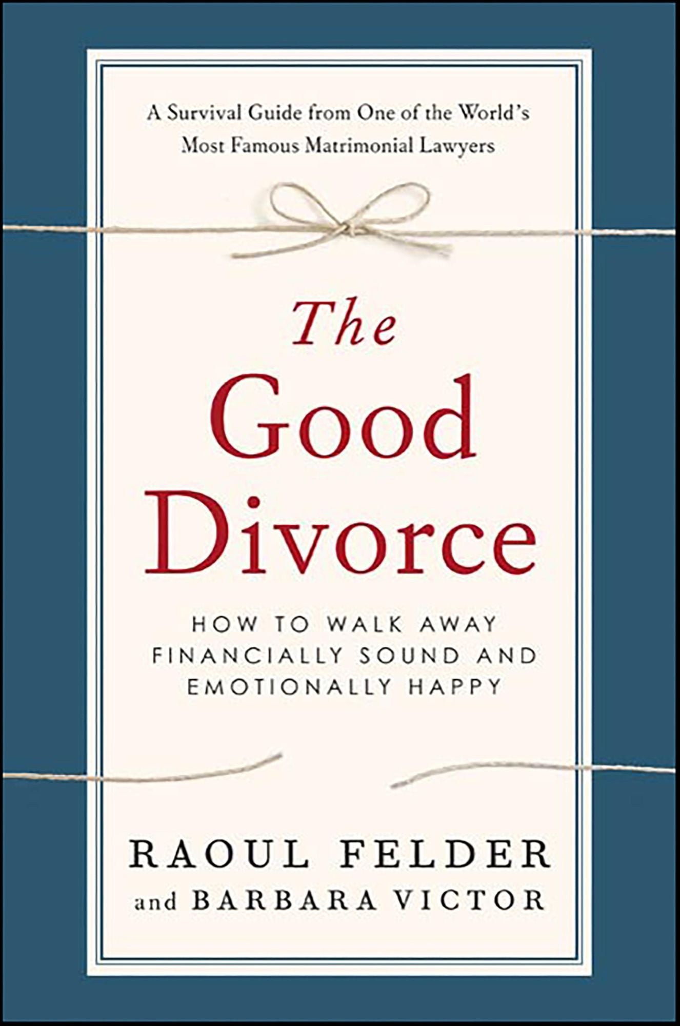 The Good Divorce: How to Walk Away Financially Sound and Emotionally Happy