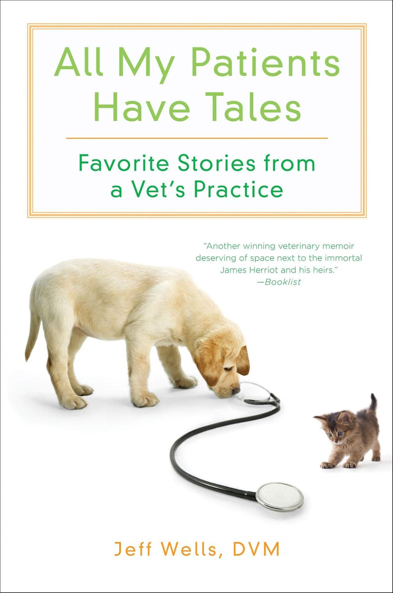 All My Patients Have Tales: Favorite Stories from a Vet's Practice