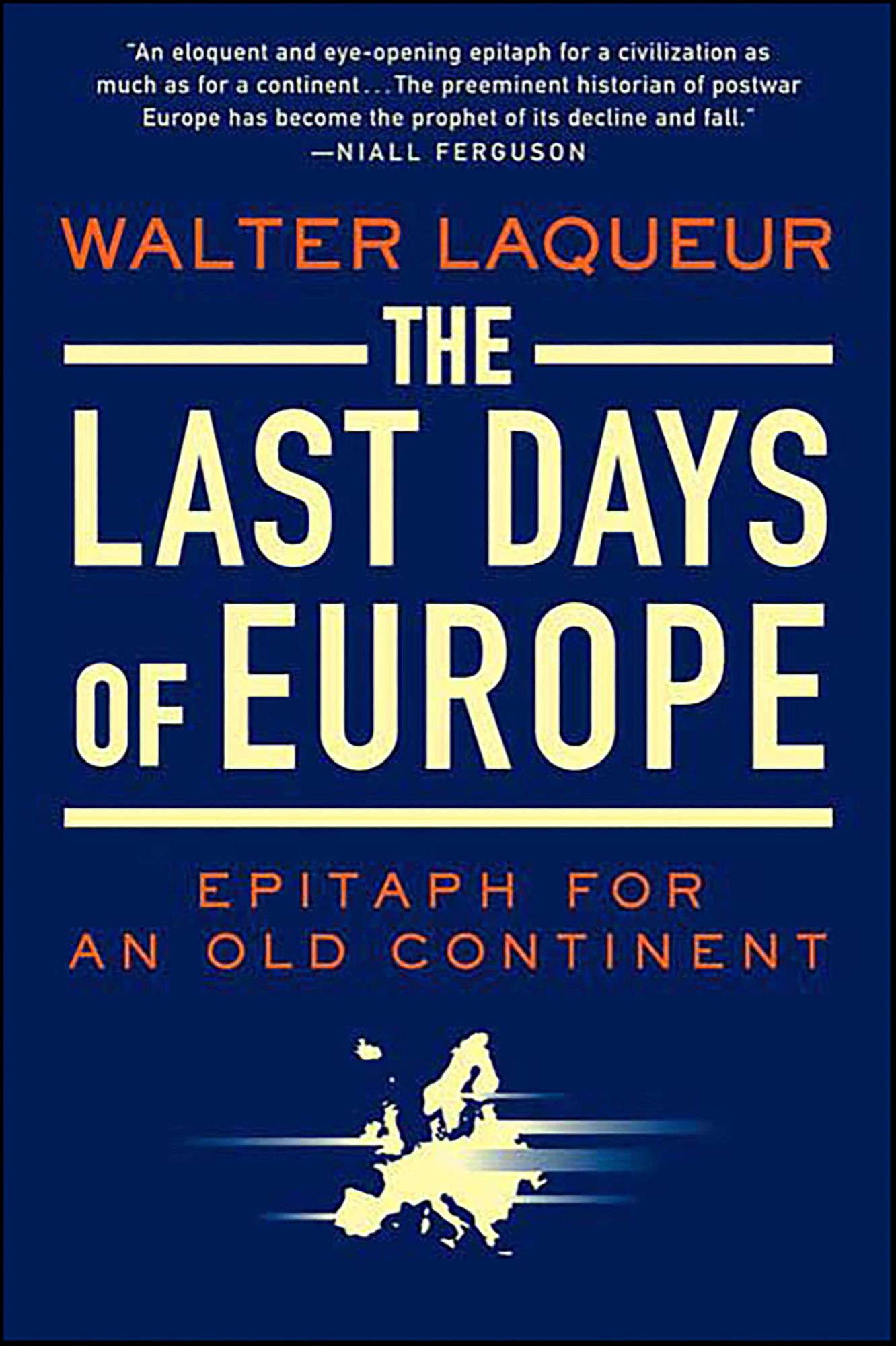 The Last Days of Europe: Epitaph for an Old Continent