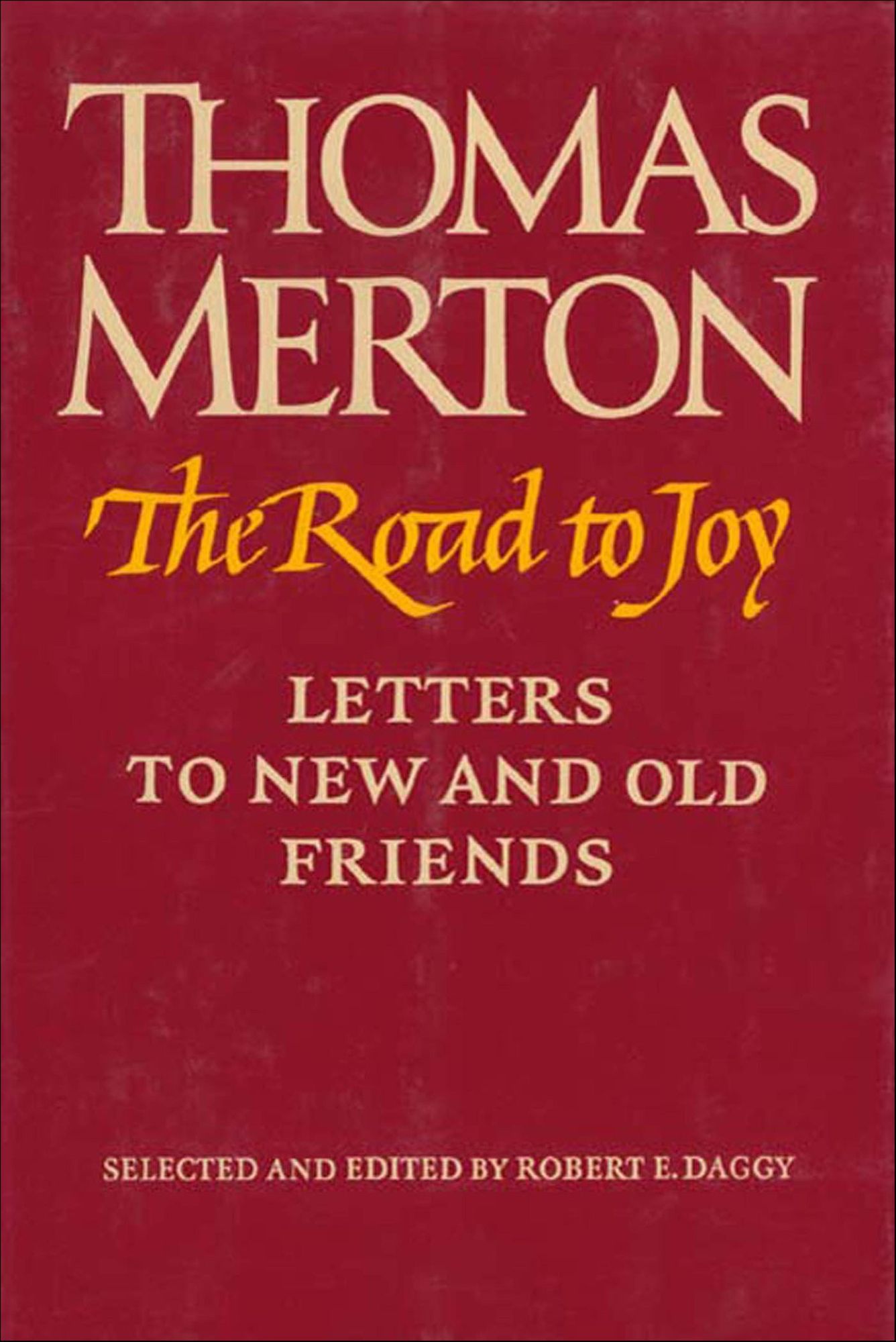 The Road to Joy: Letters to New and Old Friends
