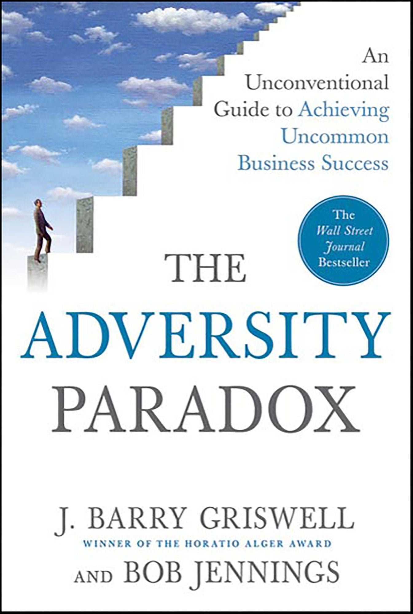 The Adversity Paradox: An Unconventional Guide to Achieving Uncommon Business Success