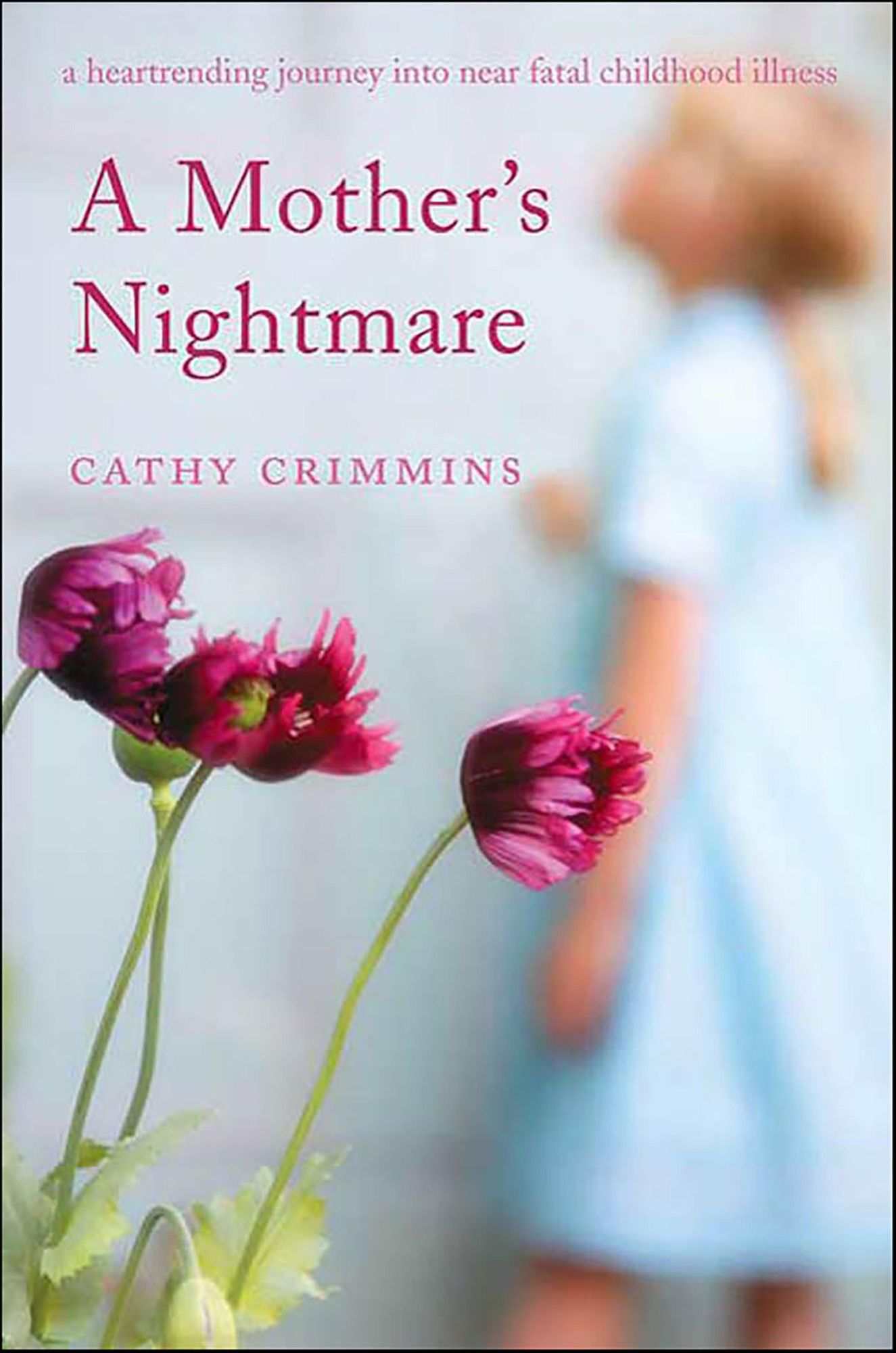 A Mother's Nightmare: A Heartrending Journey into Near Fatal Childhood Illness