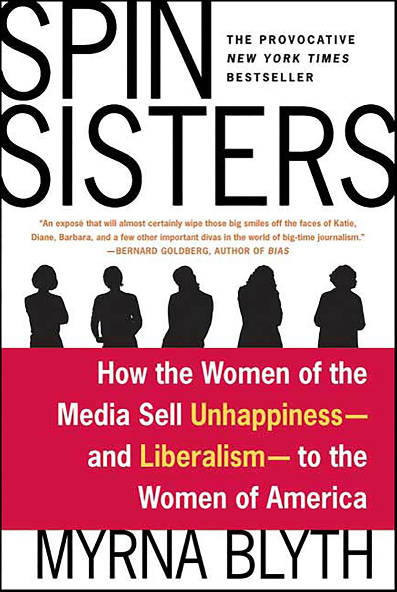 Spin Sisters: How the Women of the Media Sell Unhappiness --- and Liberalism --- to the Women of America