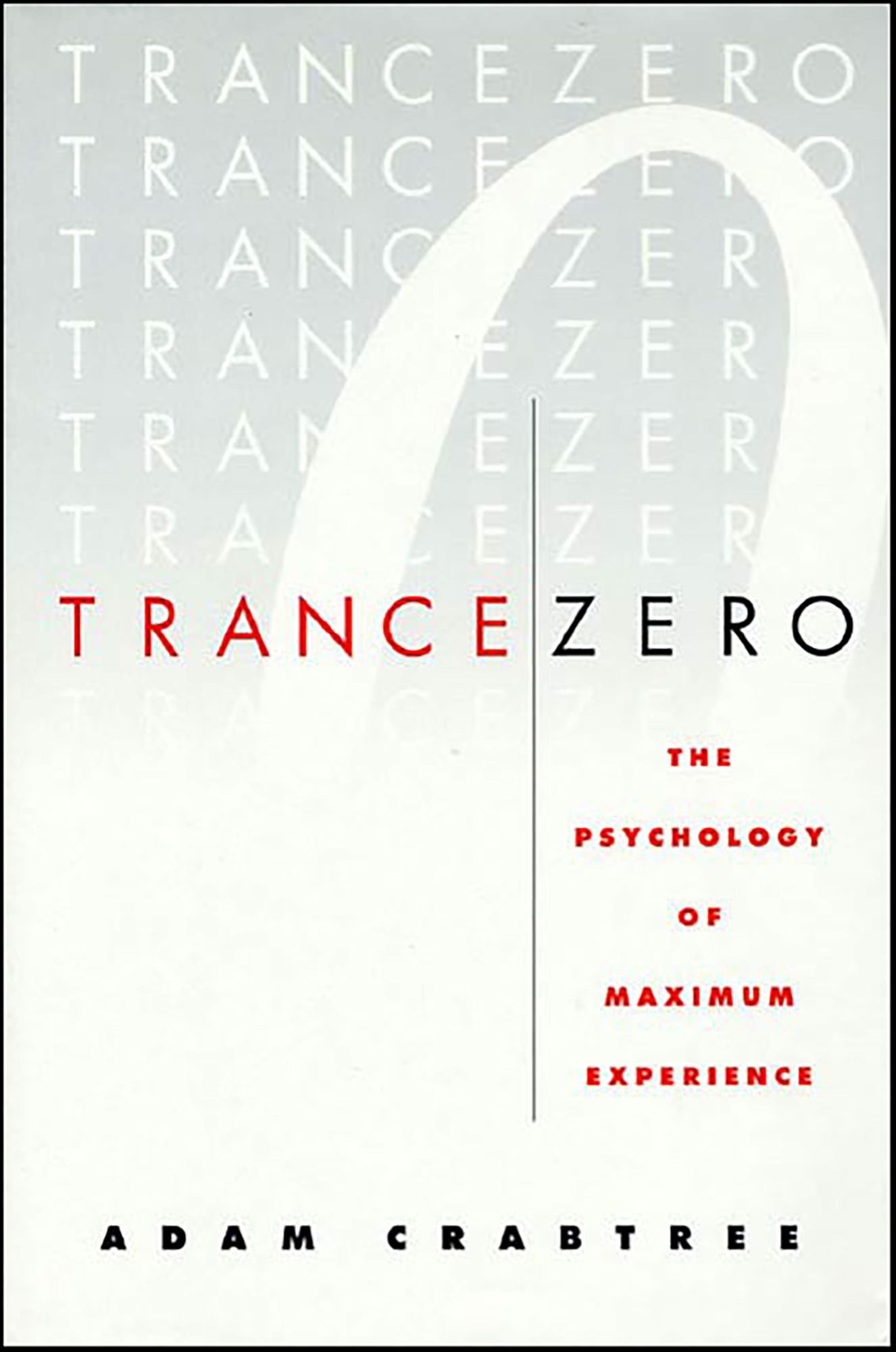 Trance Zero: The Psychology of Maximum Experience