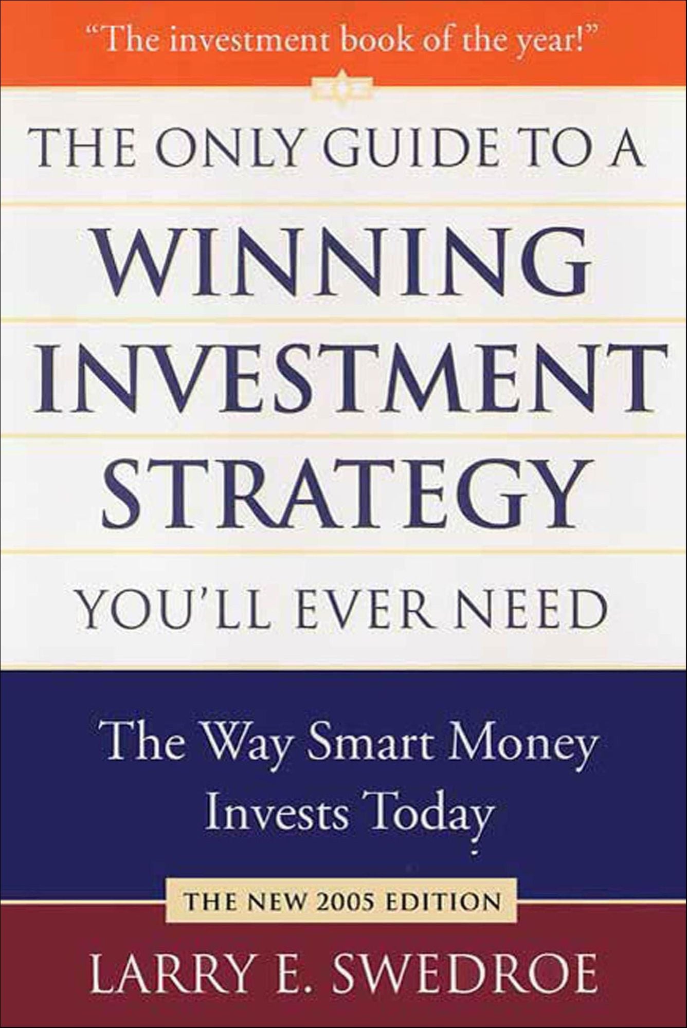 The Only Guide to a Winning Investment Strategy You'll Ever Need: The Way Smart Money Preserves Wealth Today