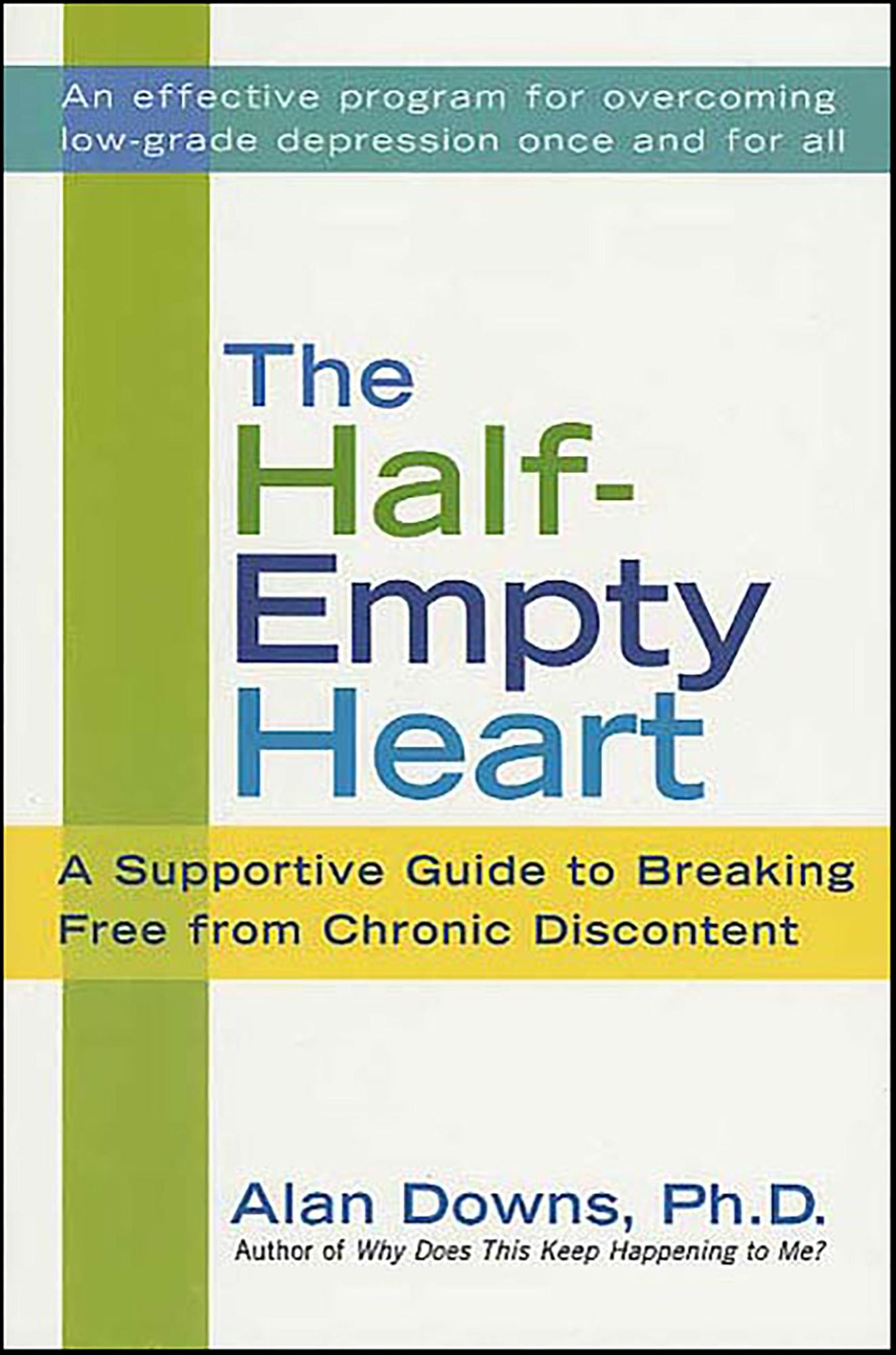 The Half-Empty Heart: A Supportive Guide to Breaking Free from Chronic Discontent: Overcome Low-Grade Depression Once and for All
